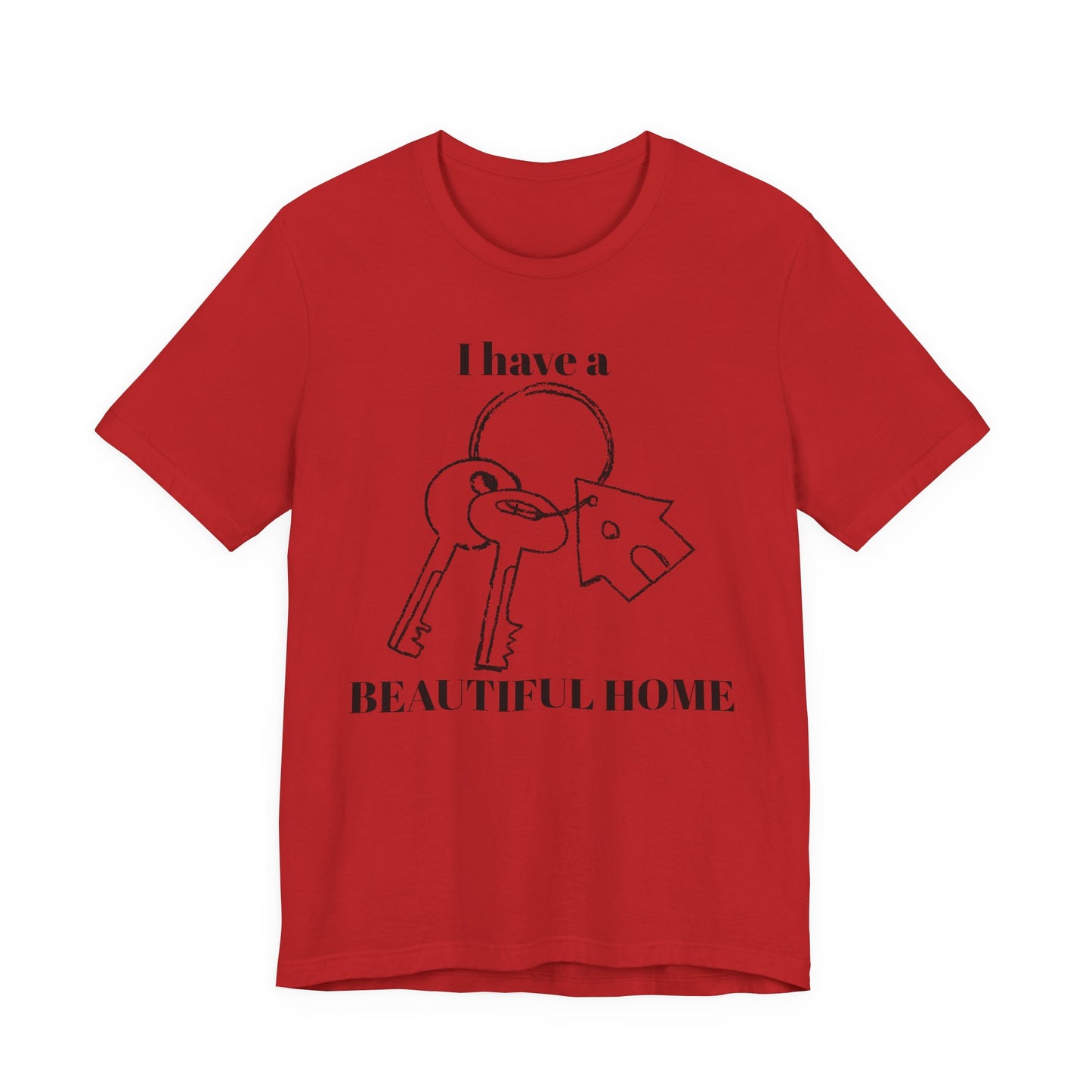 "I Have a Beautiful Home" -  Unisex Jersey Short Sleeve Tee