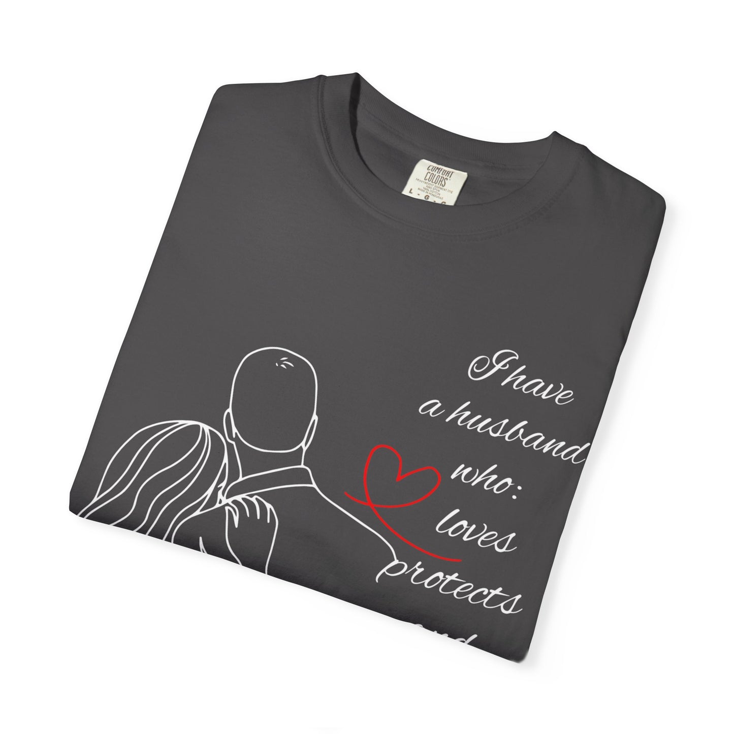 "I Have a Husband....." (Black) Unisex Garment-Dyed T-shirt