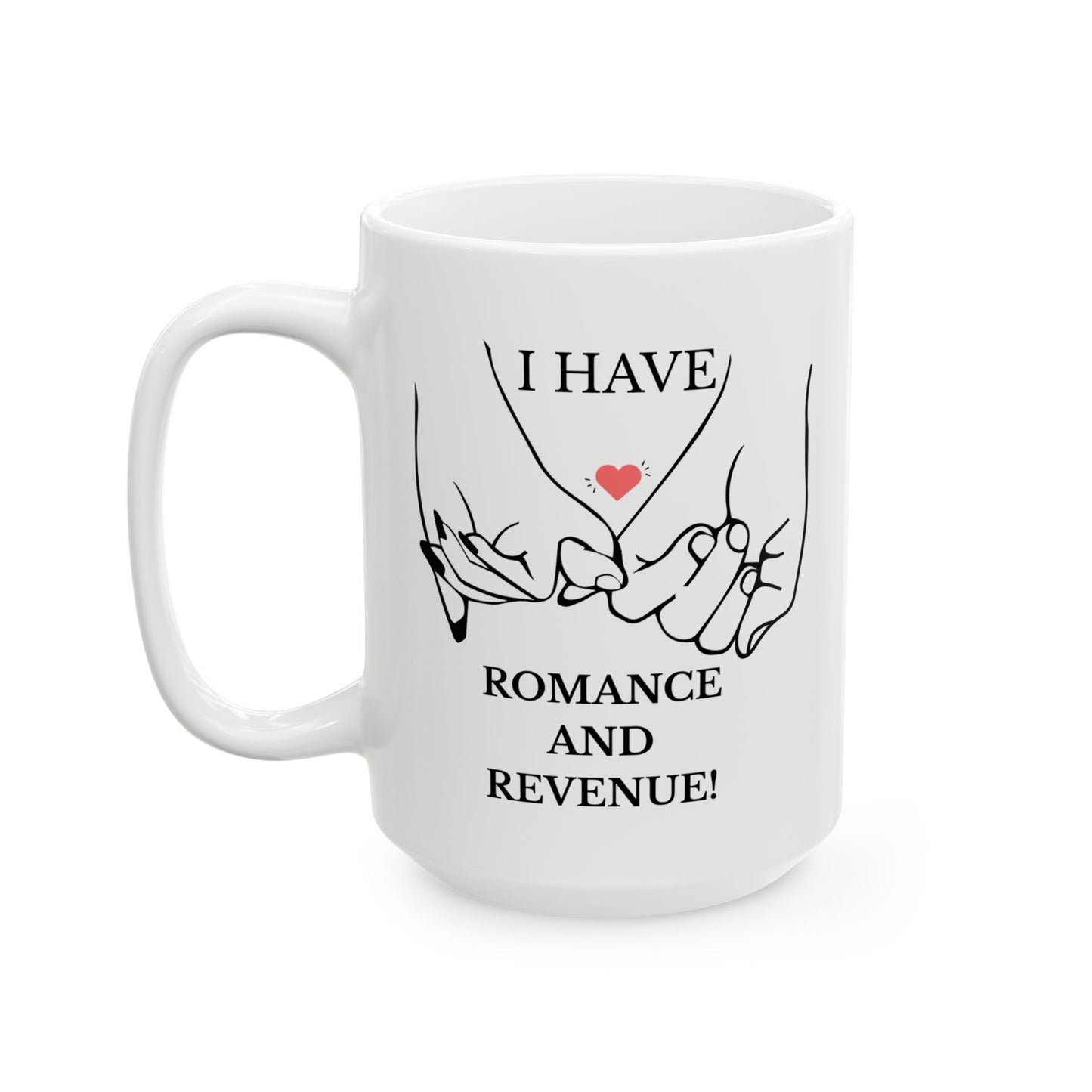 "I Have Romance and Revenue" Manifesting Ceramic Mug Design - Perfect Gift for Hopeful Hearts
