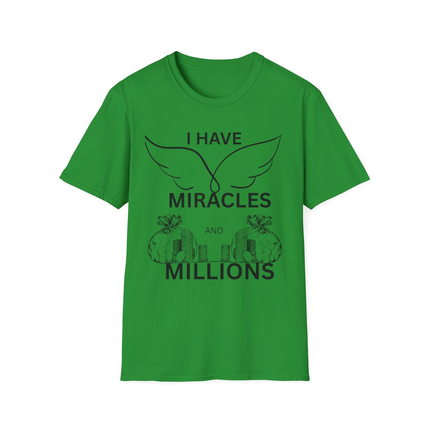 "I Have Miracles and Millions" | Inspirational Unisex Softstyle T-Shirt -