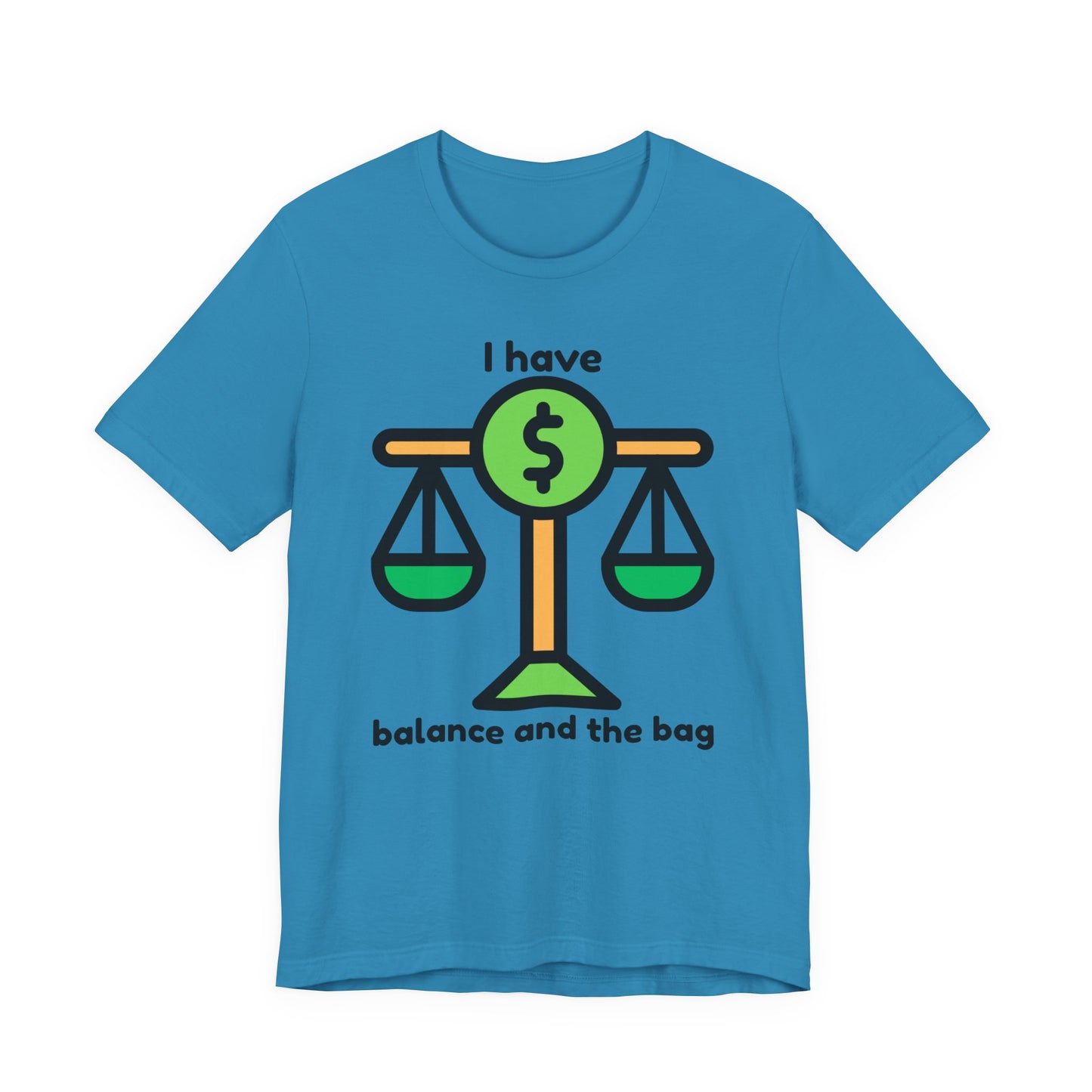 "I Have Balance and the Bag" Unisex Tee, Perfect Gift for Finance Enthusiasts, Motivational Shirt, Casual Wear, Summer Fashion, Back to School
