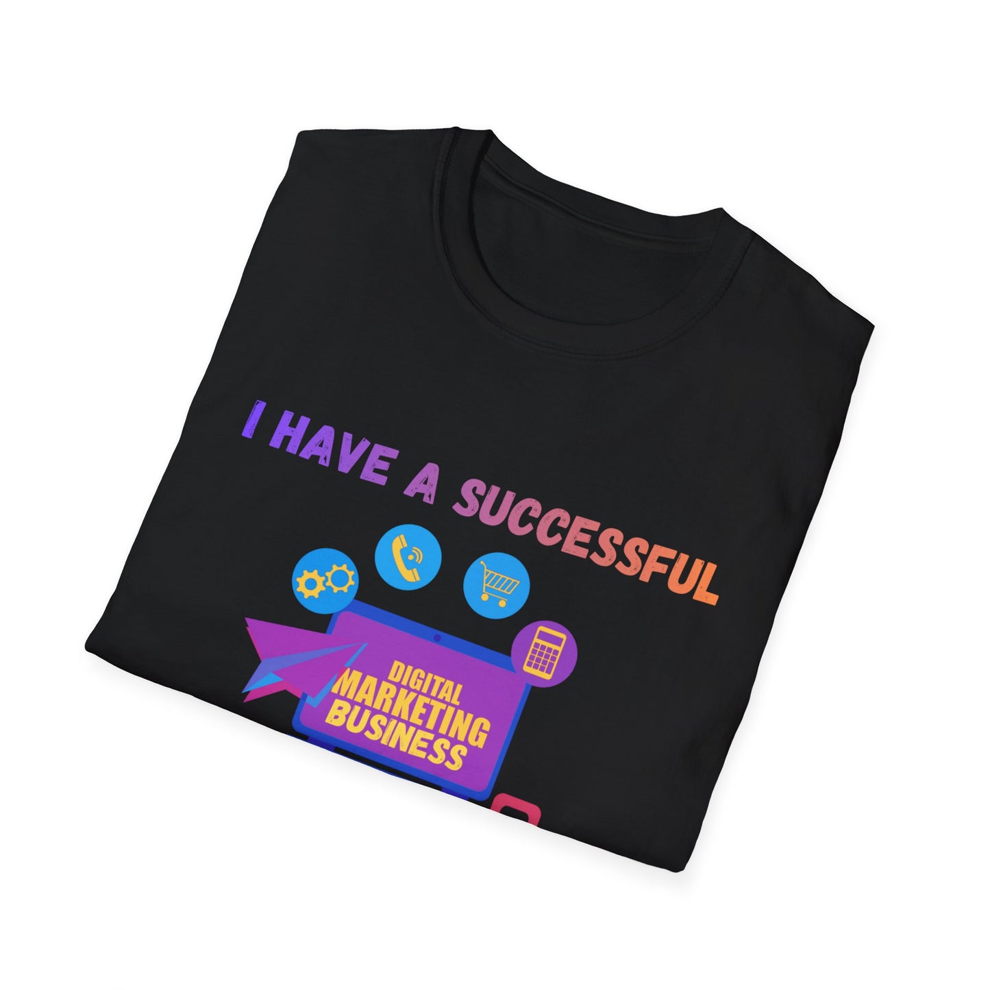 Manifesting Digital Marketing Tee — "I Have a Successful Digital Marketing Business That Generates 5 Figures Monthly"
