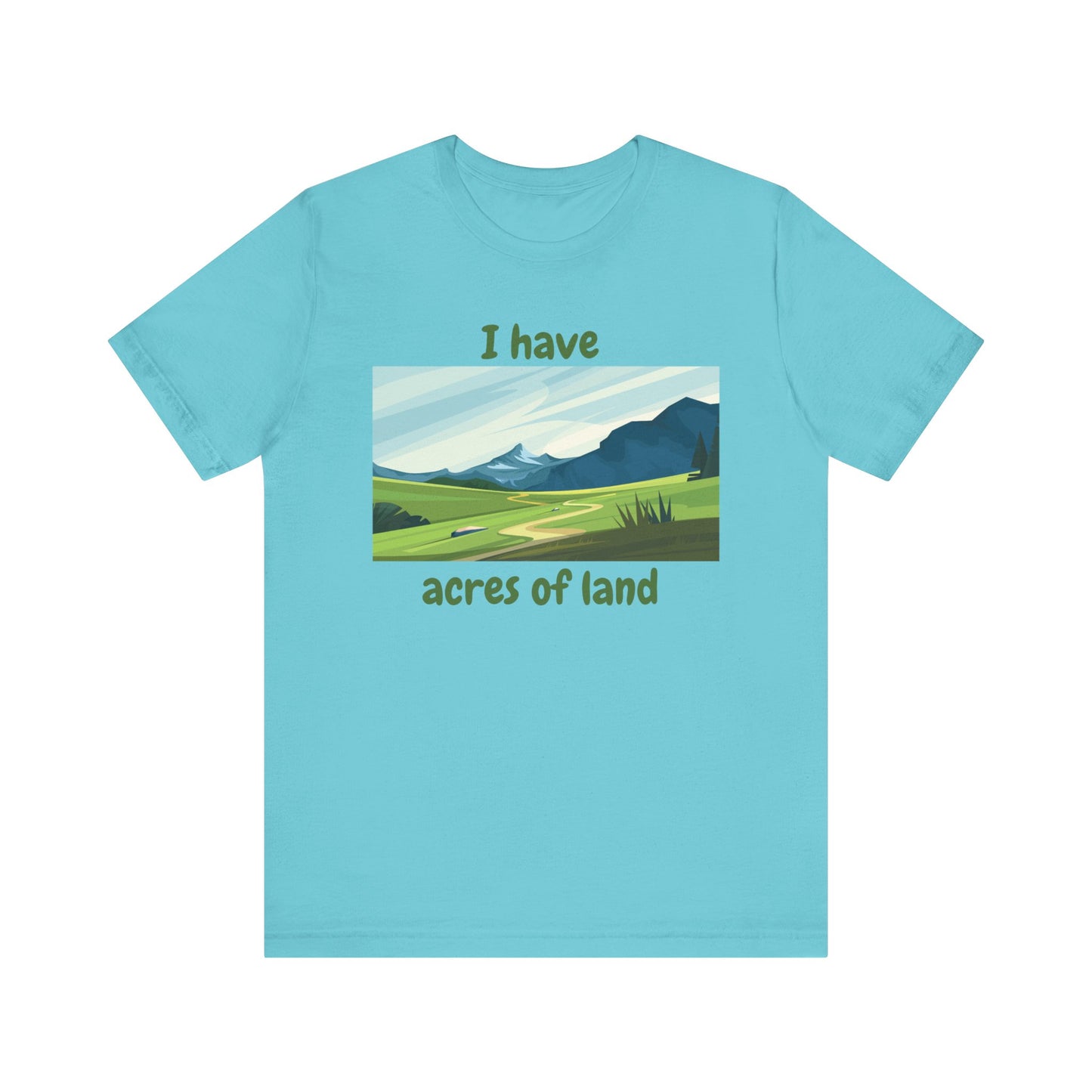 "I Have Acres of Land" - Unisex Jersey Short Sleeve Tee