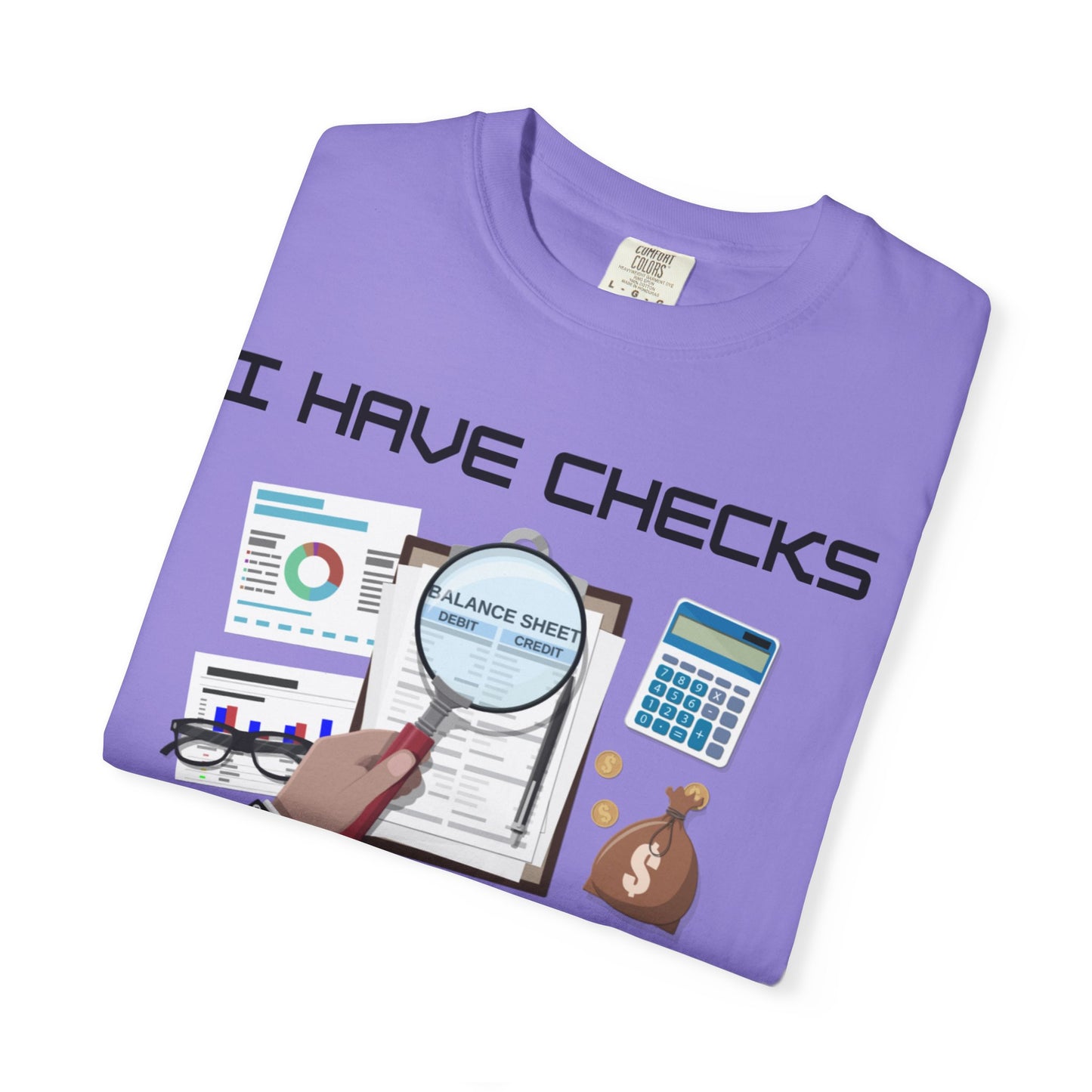 "I Have Checks from choosing me" | Unisex Garment-Dyed T-shirt
