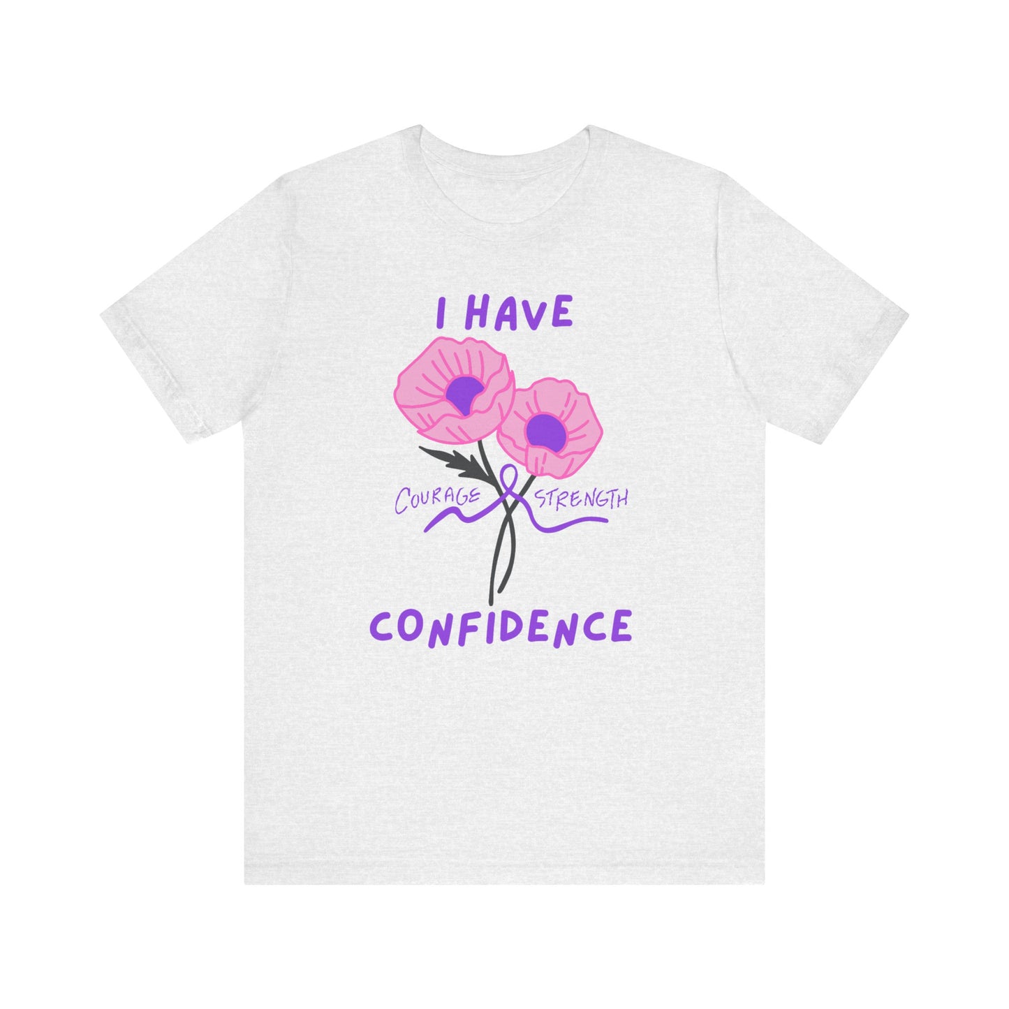 "I Have Courage Strength & Confidence" (Purple) T-Shirt, Motivational Tee, Confidence Shirt, Gift for Women, Inspirational Apparel, Positive Message Tee