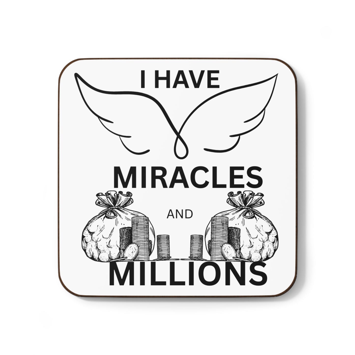 "I Have Miracles & Millions" - Hardboard Back Coaster