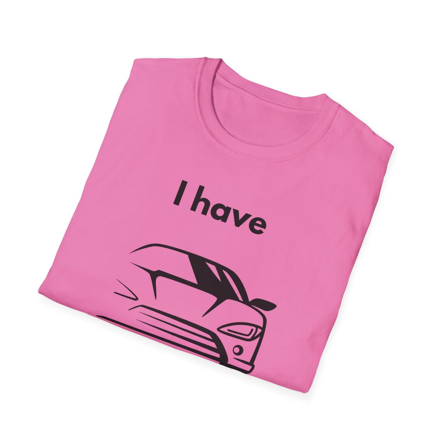 "I Have my Dream Car"  Unisex Softstyle T-Shirt - 'I Have My Dream Car'