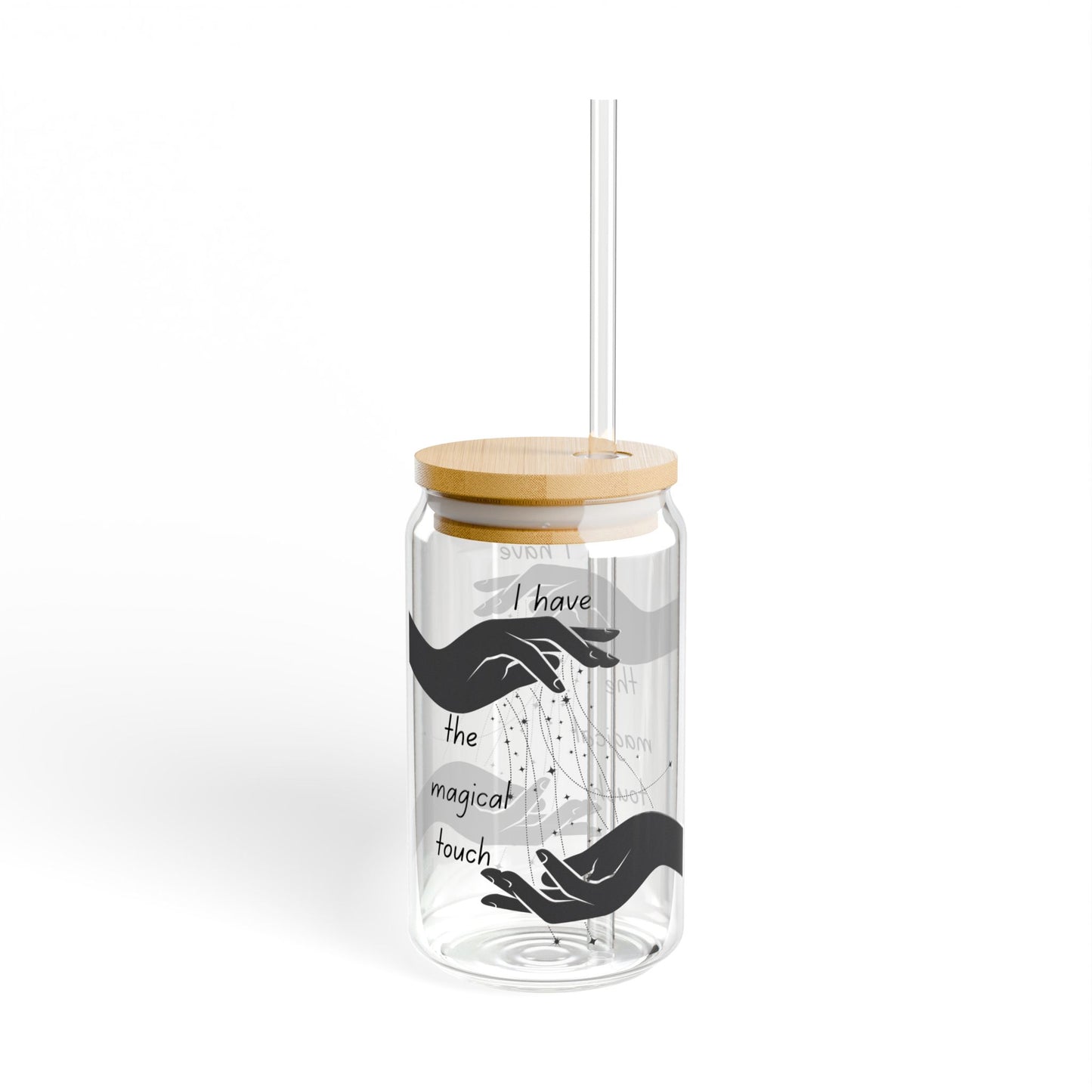 I Have the Magical Touch | Sipper Glass - 16oz with Straw - Perfect for Gifts and Celebrations