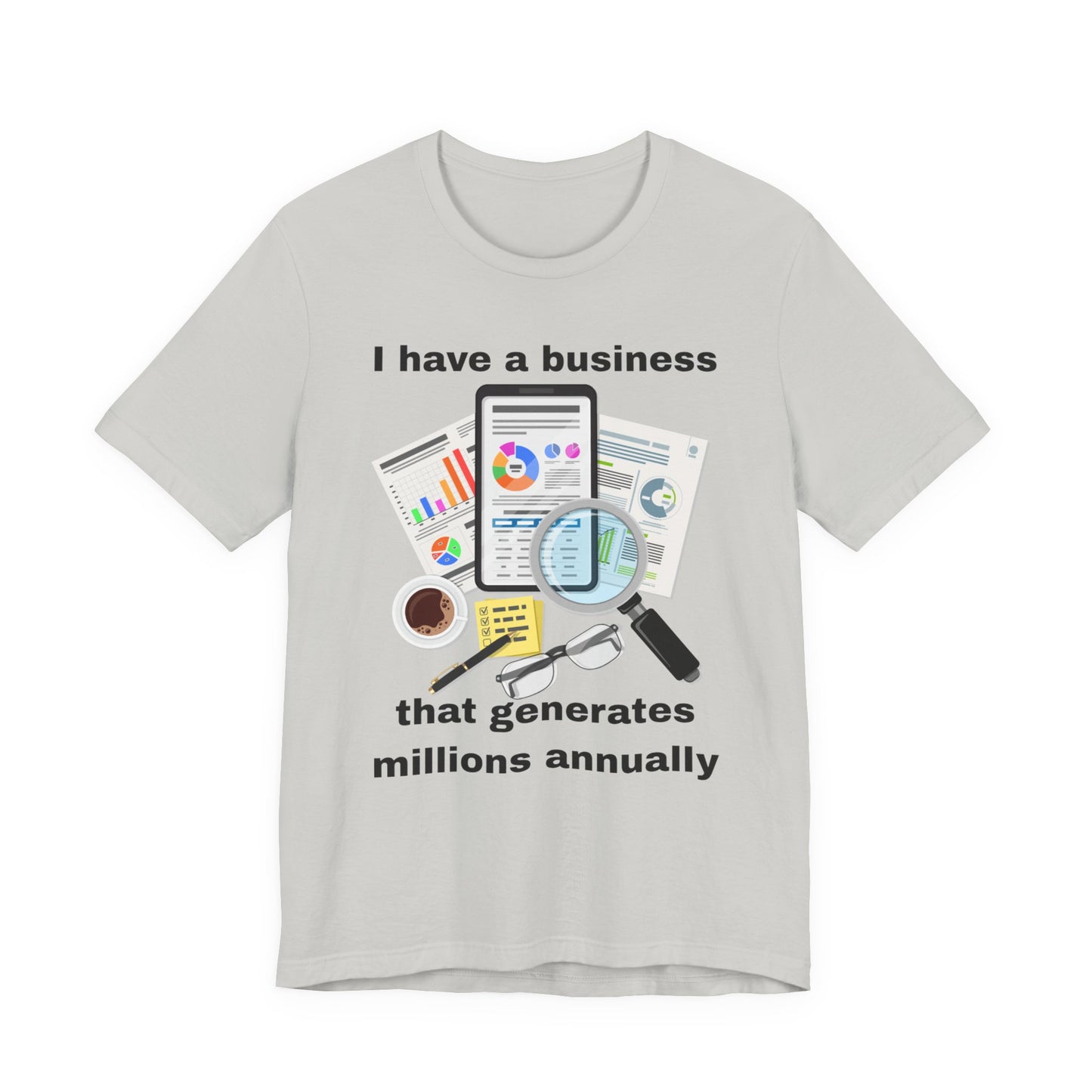 "I Have a Business that Generates Millions Annually" Design #2 - Unisex Jersey Short Sleeve Tee