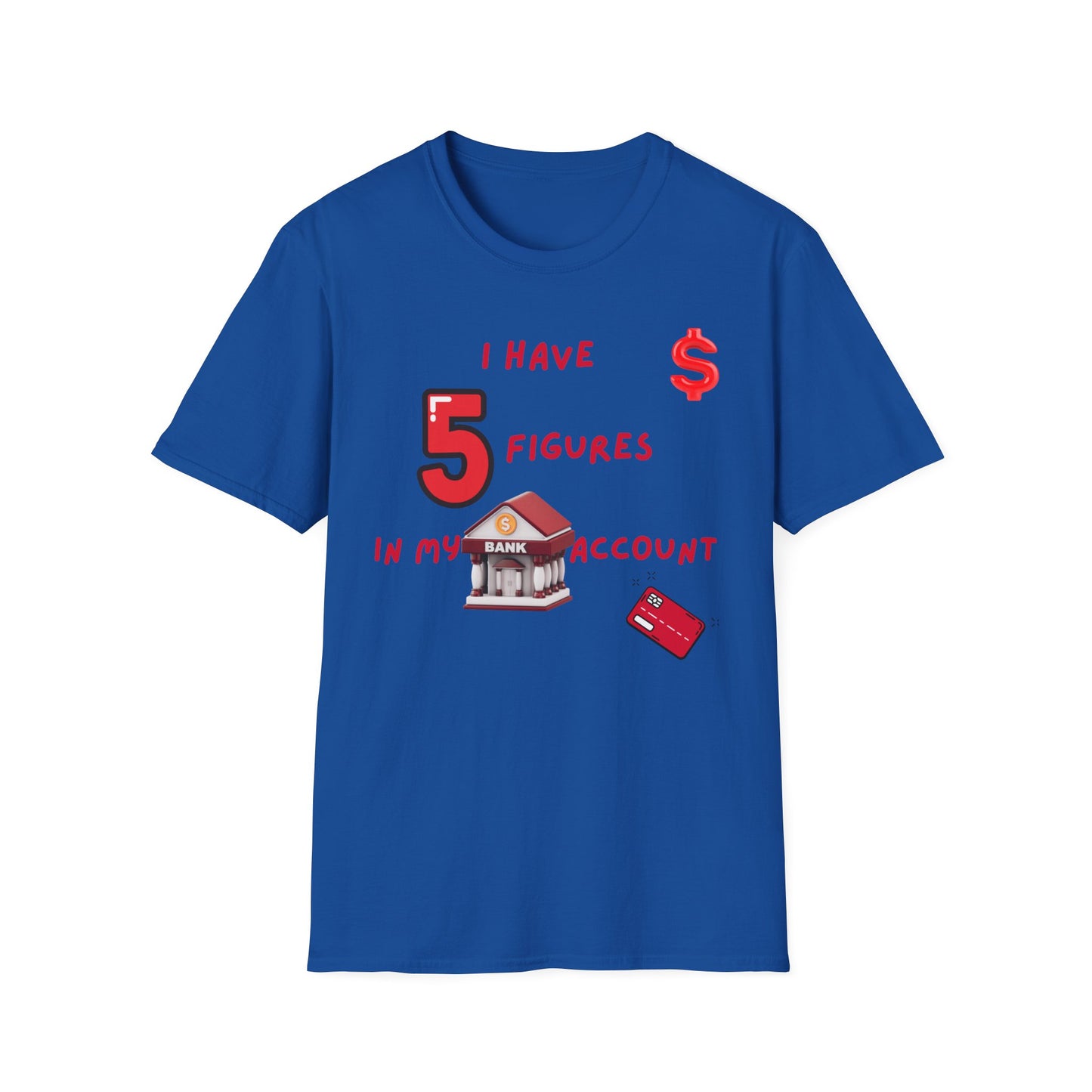 "I Have 5 Figures In My Bank Account", Manifesting Money Tee, Graphic Tee, Gift for Finance Lovers, Casual Wear, Birthday Gift, Everyday Tee
