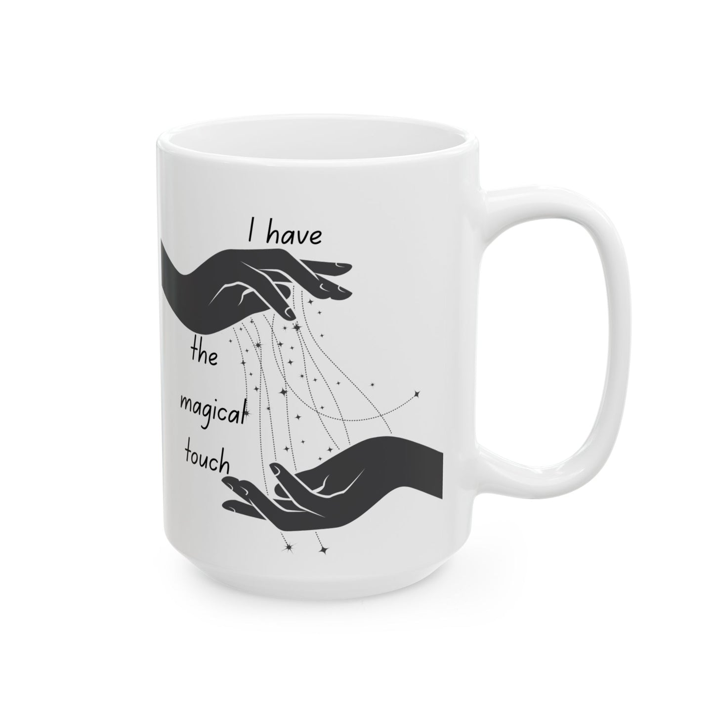 "I Have the Magical Touch" Ceramic Mug, Inspirational Coffee Cup, Gift for Friends, Cozy Home Decor, Unique Office Mug, Artful Drinkware