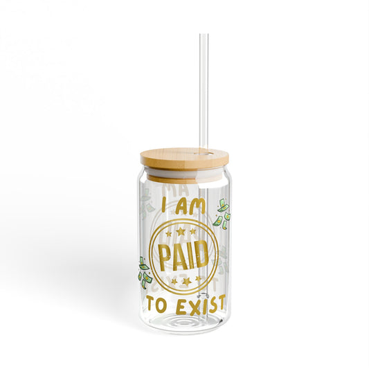 "I Am Paid to Exist" Design #2 Manifesting Sipper Glass with Straw - 16oz