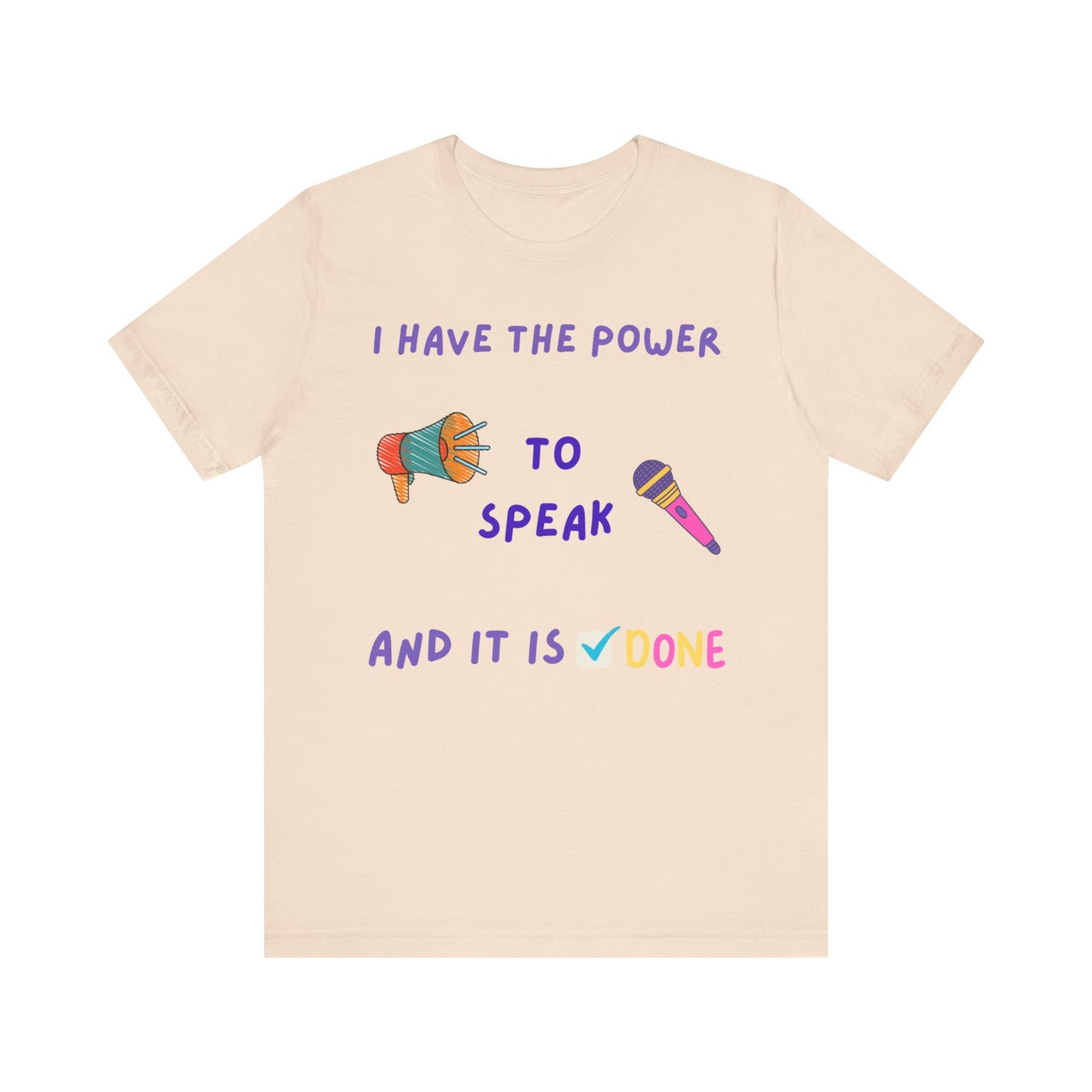 "I Have the Power to Speak/Done" - Unisex Jersey Short Sleeve Tee