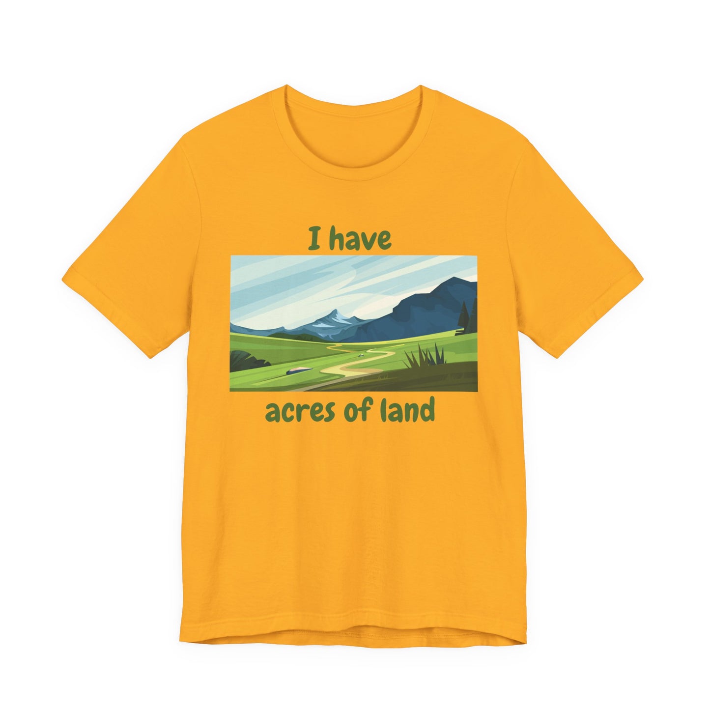 "I Have Acres of Land" - Unisex Jersey Short Sleeve Tee