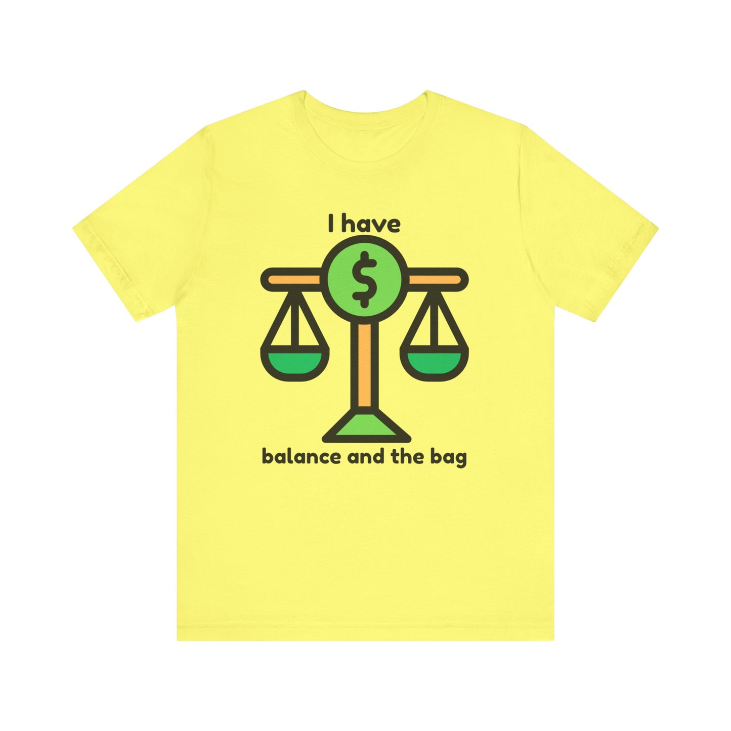 "I Have Balance and the Bag" Unisex Tee, Perfect Gift for Finance Enthusiasts, Motivational Shirt, Casual Wear, Summer Fashion, Back to School