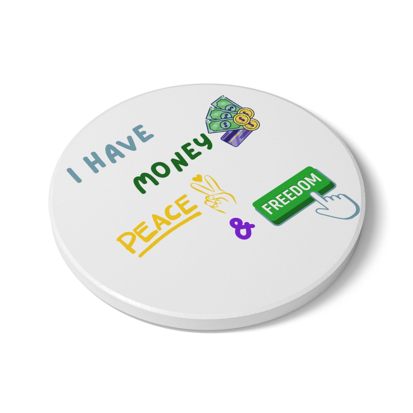 "I Have Money Peace and Freedom" - Ceramic Coaster