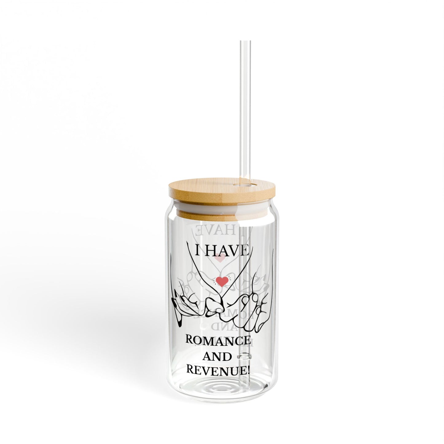 "I Have Romance and Revenue" -  16oz Glass Sipper with Straw - Perfect for Celebrations & Everyday Use