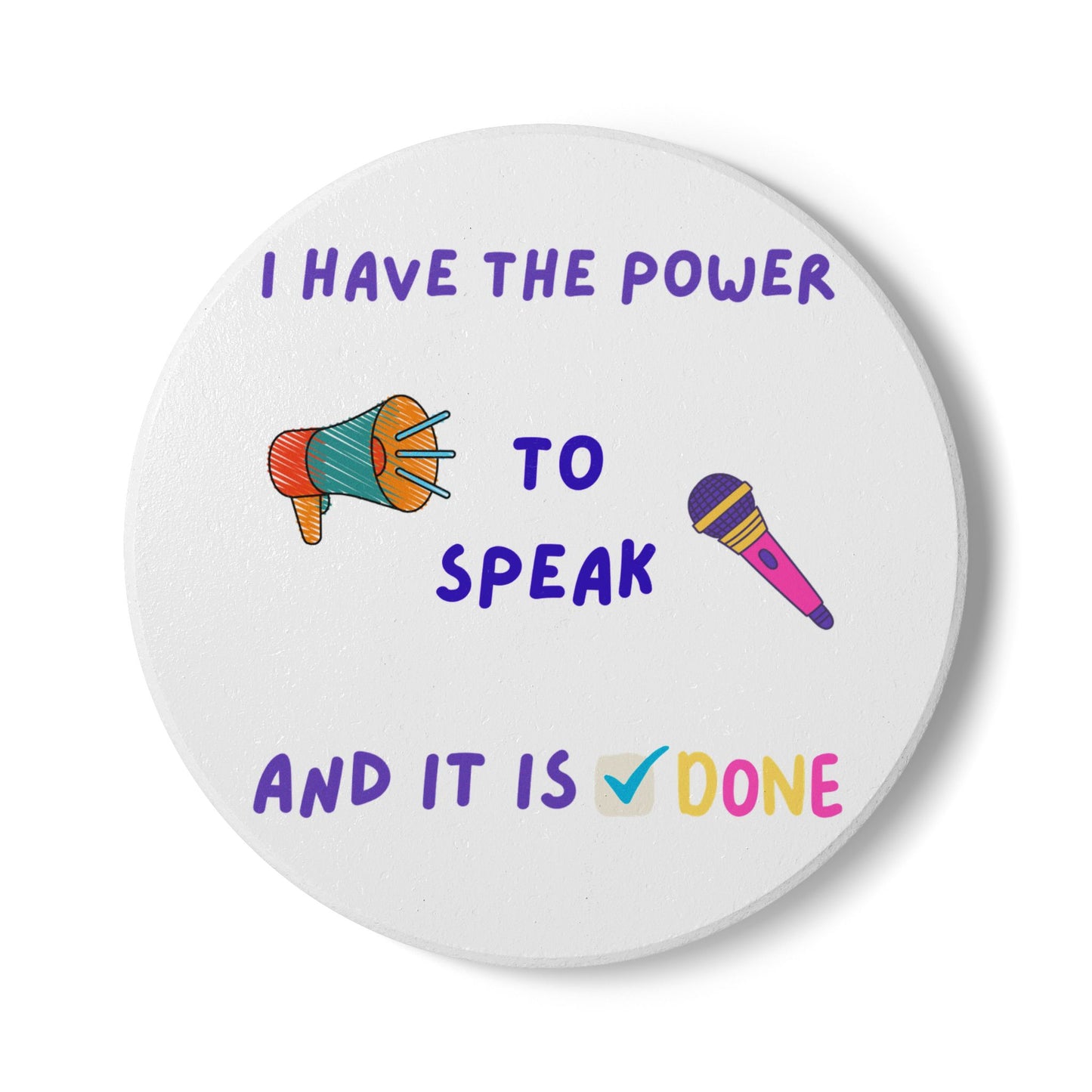 "I Have the Power to Speak and It is DONE" - Ceramic Coaster