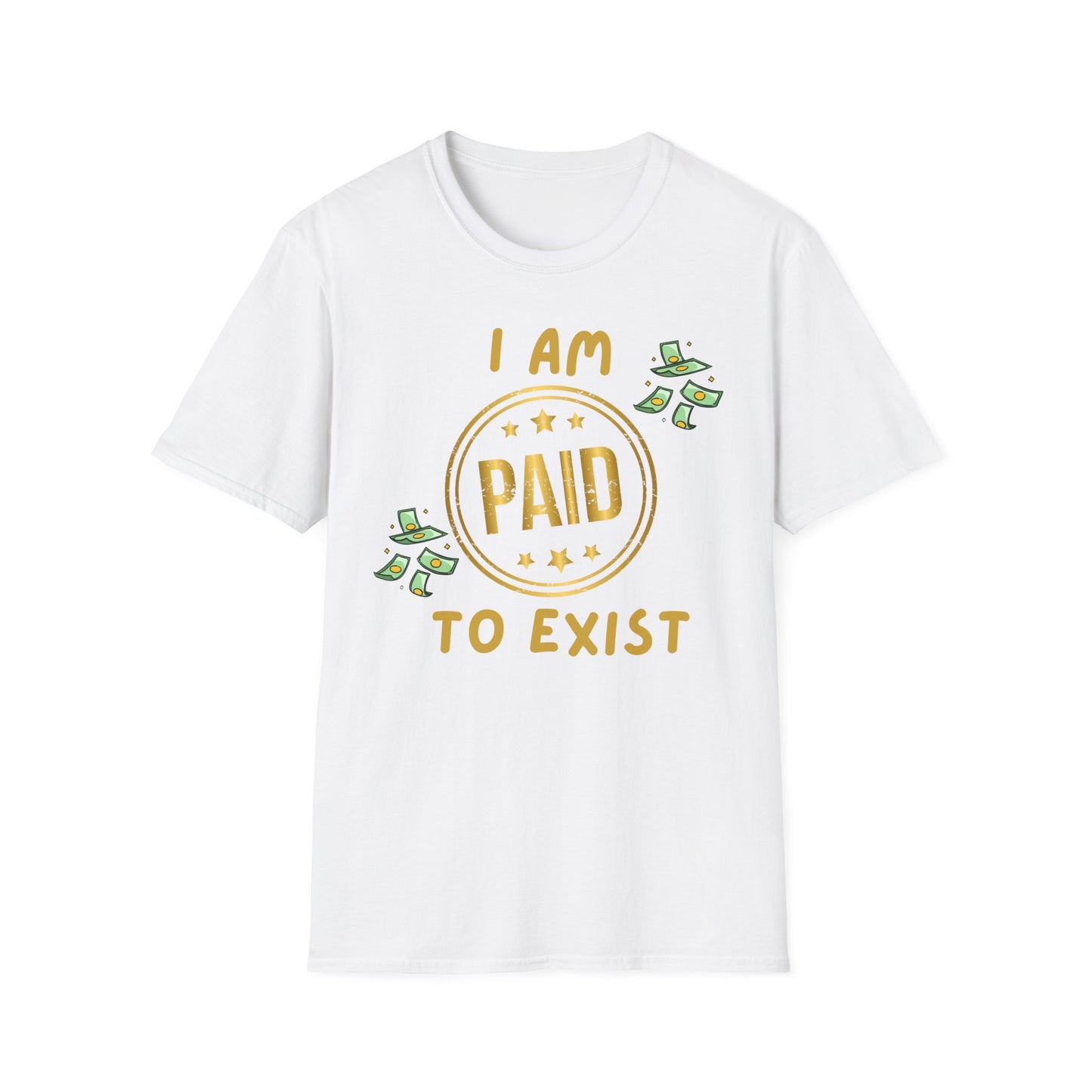 "I Am Paid to Exist" Unisex Softstyle T-Shirt - Manifesting Graphic Tee for Everyday Wear