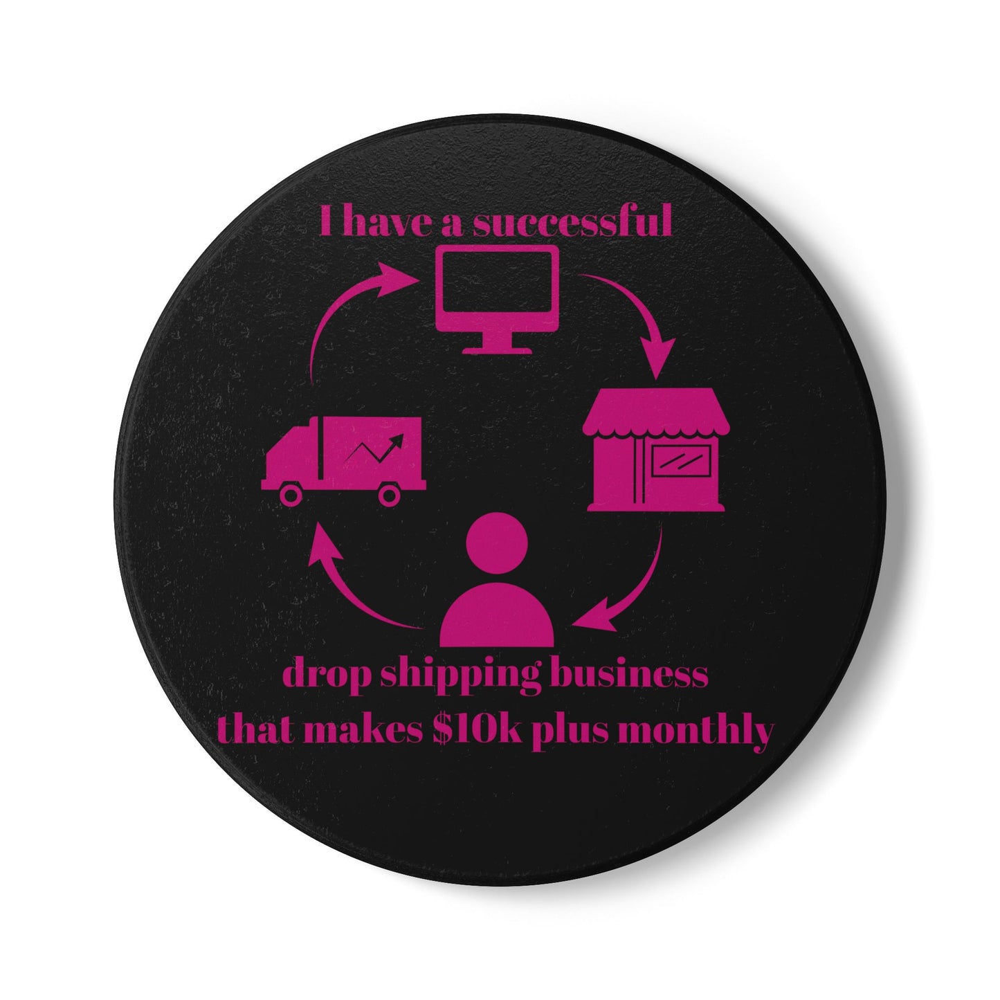 "I Have 10k Drop Shipping Biz" (Black) -  Ceramic Coaster