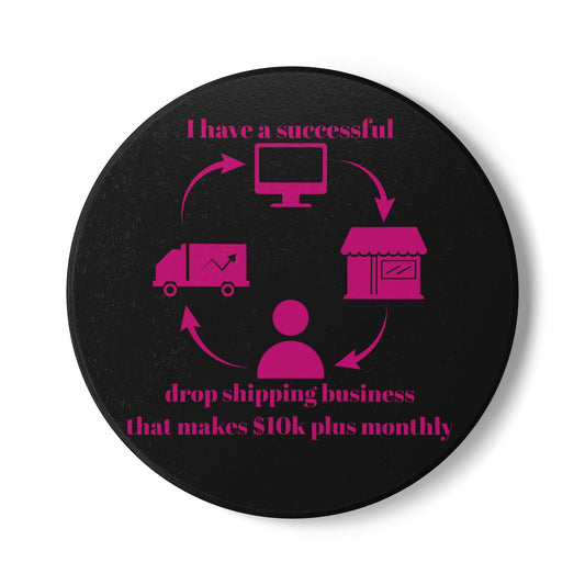 "I Have 10k Drop Shipping Biz" (Black) -  Ceramic Coaster