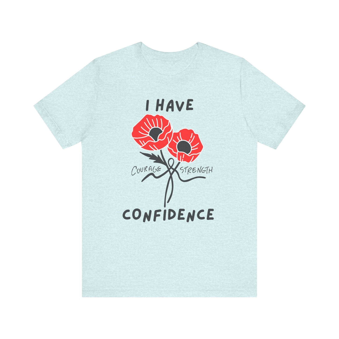 "I Have Courage Strength & Confidence" (Black)- Unisex Jersey Short Sleeve Tee