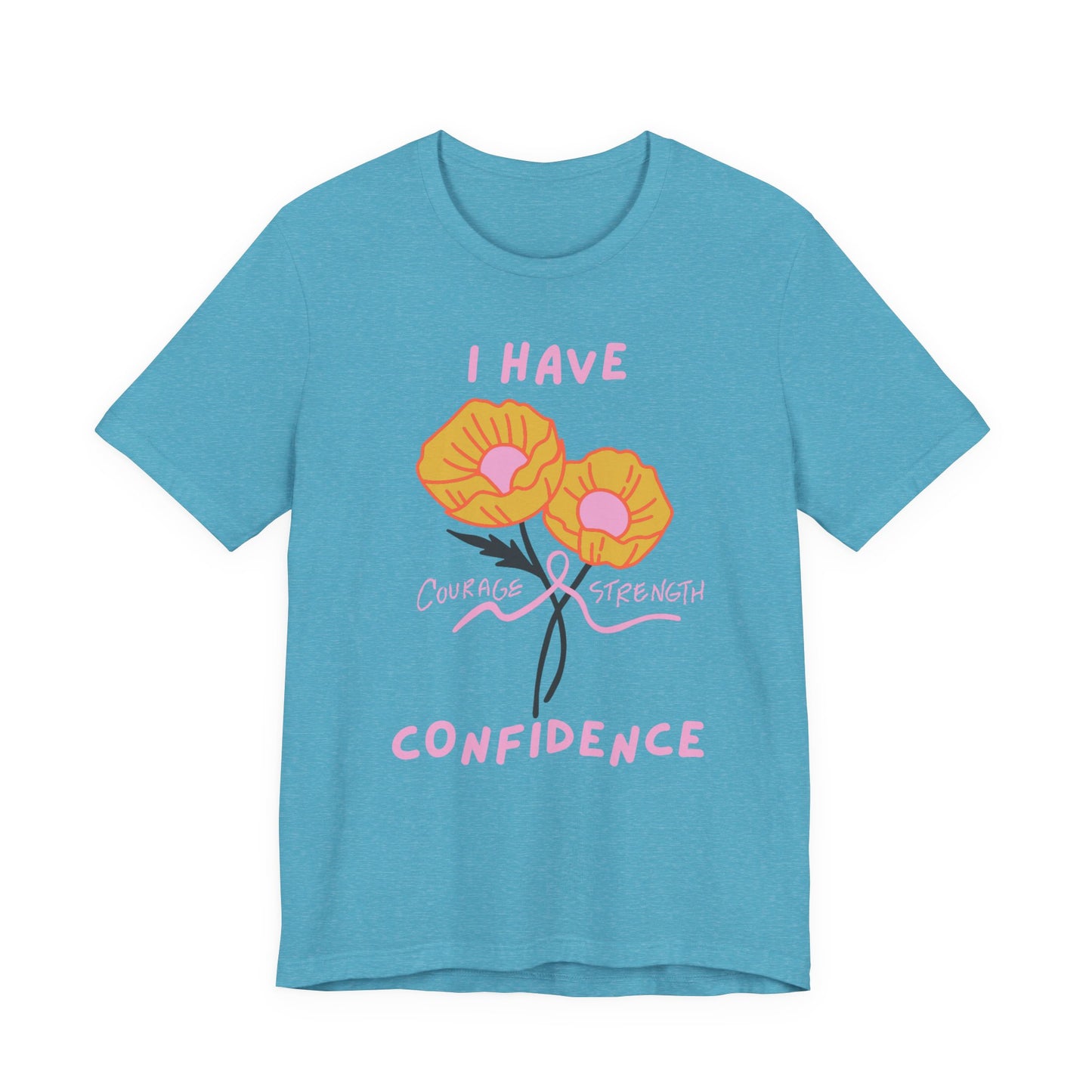 "I Have Courage Strength & Confidence" (Pink)  | Unisex Jersey Short Sleeve Tee