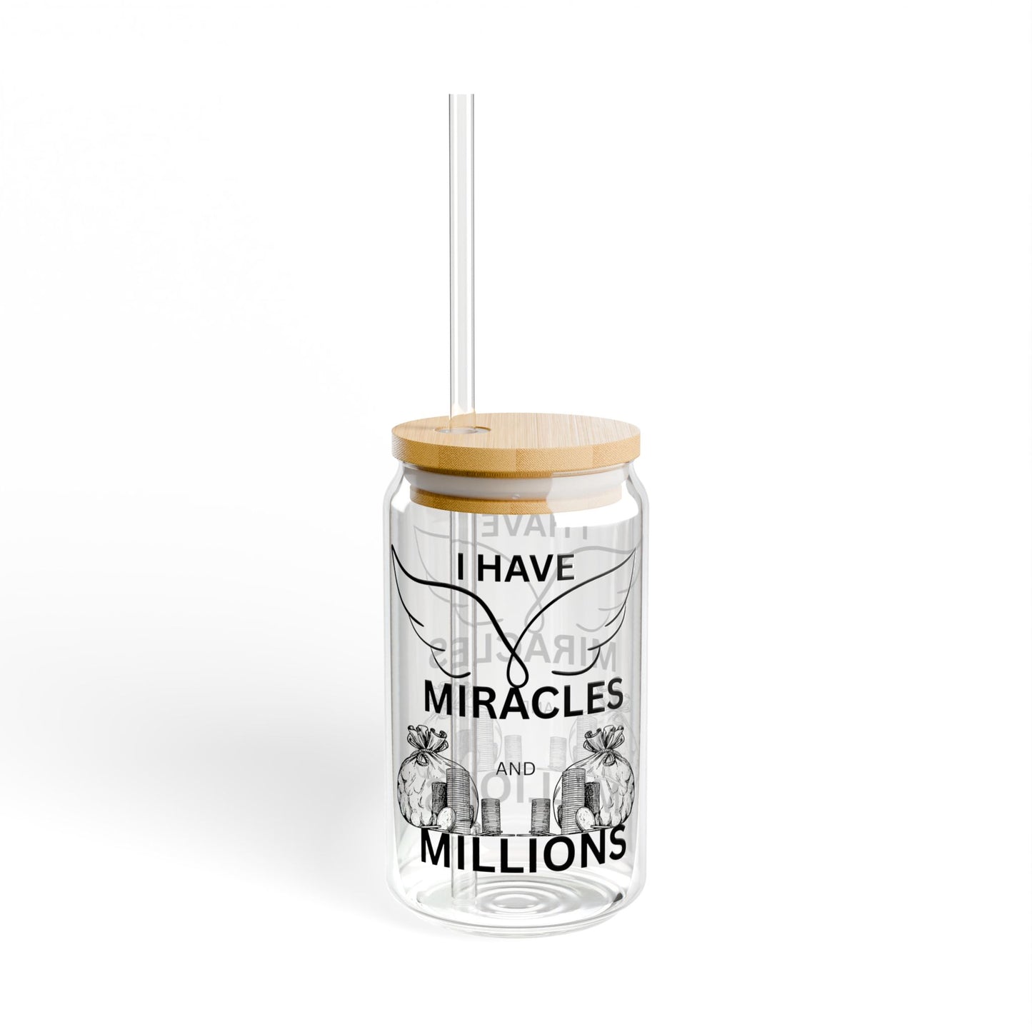 "I Have Miracles & Millions" (Black) |  Sipper Glass - 16oz with Straw