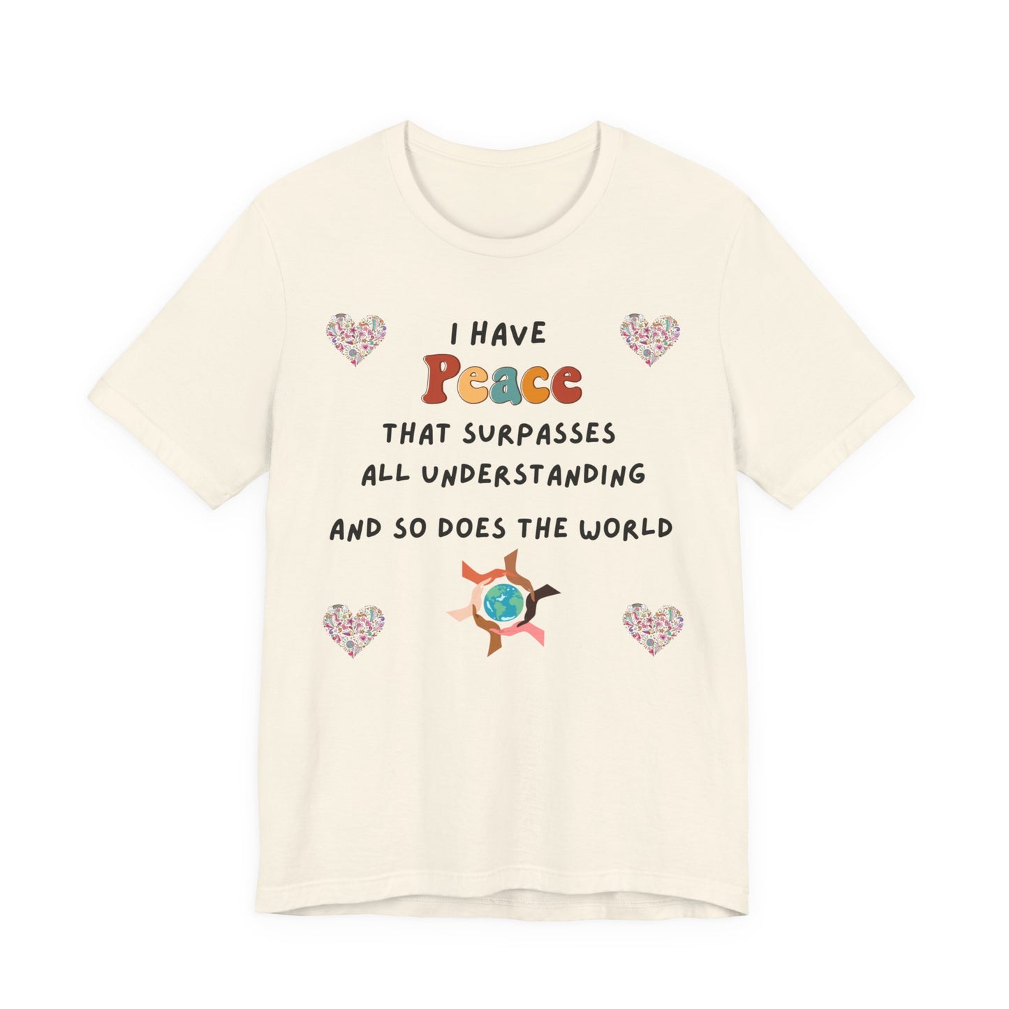 "I Have Peace and The World" - Unisex Jersey Short Sleeve Tee