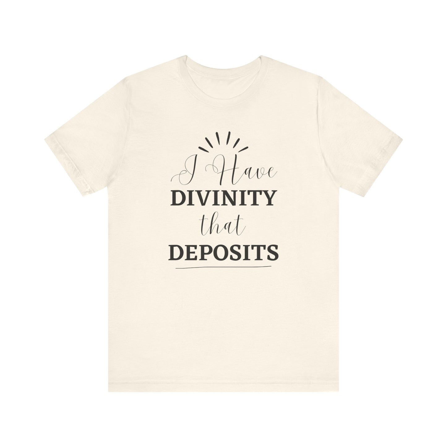 "I Have Divinity that Deposits" Tee, Motivational Shirt, Unisex Graphic Tee, Spiritual Apparel, Gift for Faith Lovers, Inspirational Shirt