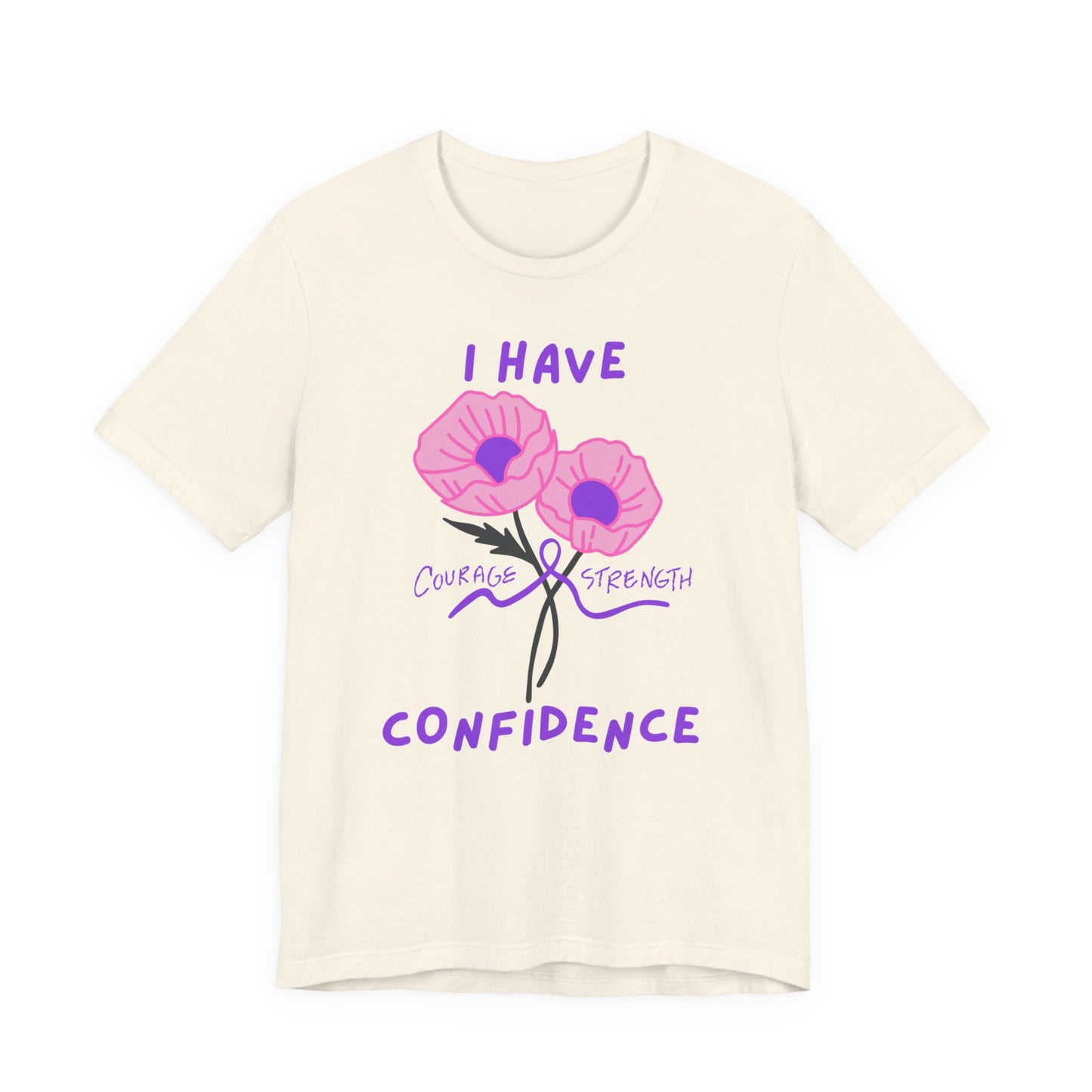 "I Have Courage Strength & Confidence" (Purple) T-Shirt, Motivational Tee, Confidence Shirt, Gift for Women, Inspirational Apparel, Positive Message Tee
