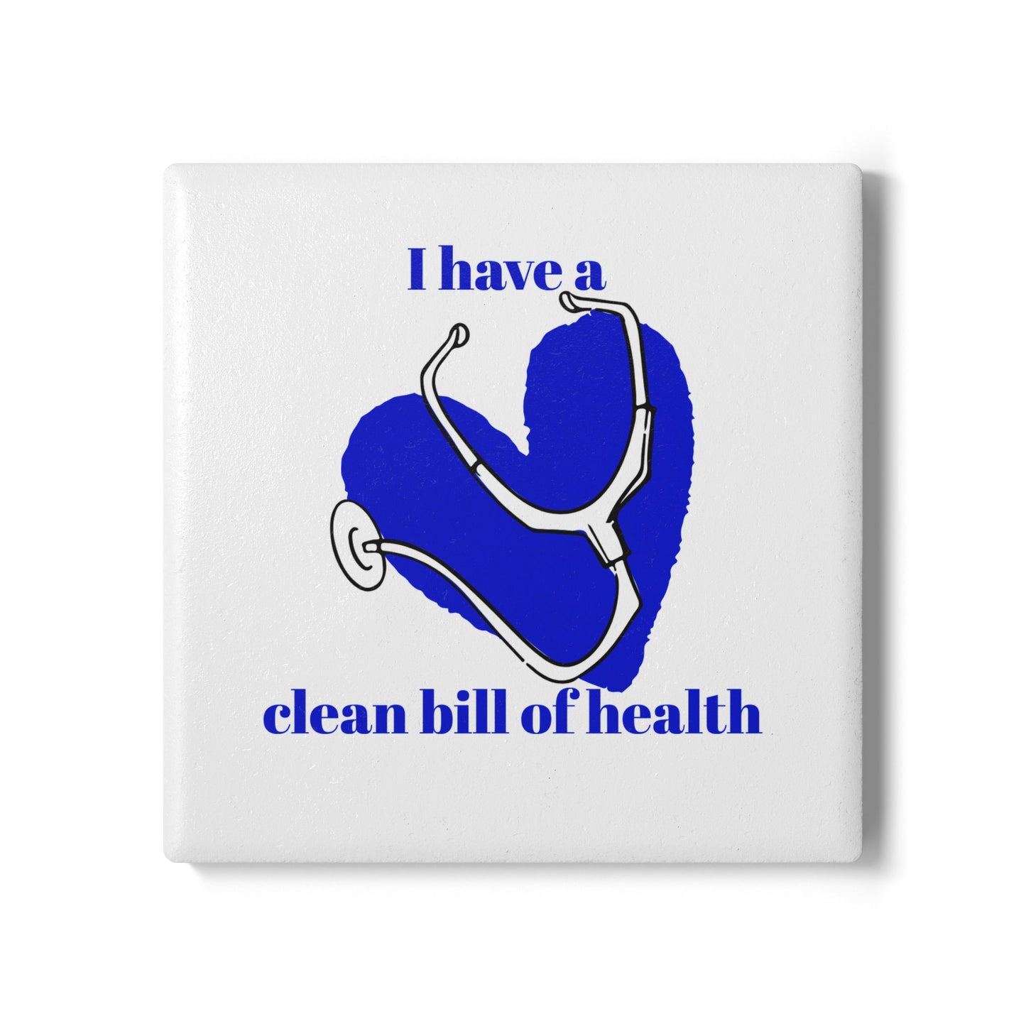 "I Have Clean Bill of Health" (Blue) - Ceramic Coaster