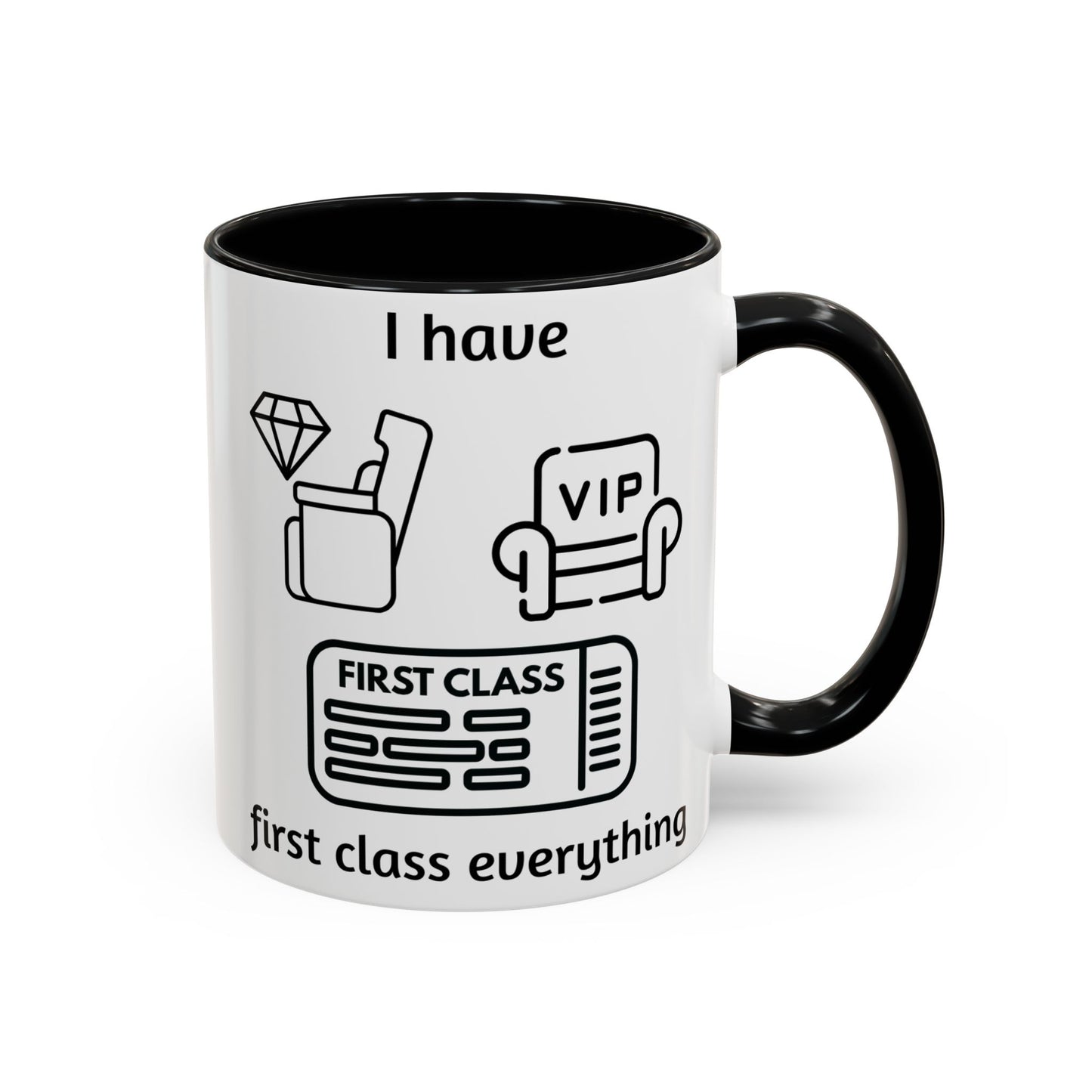 "I Have First Class Everything" | Coffee Mug - 11oz & 15oz