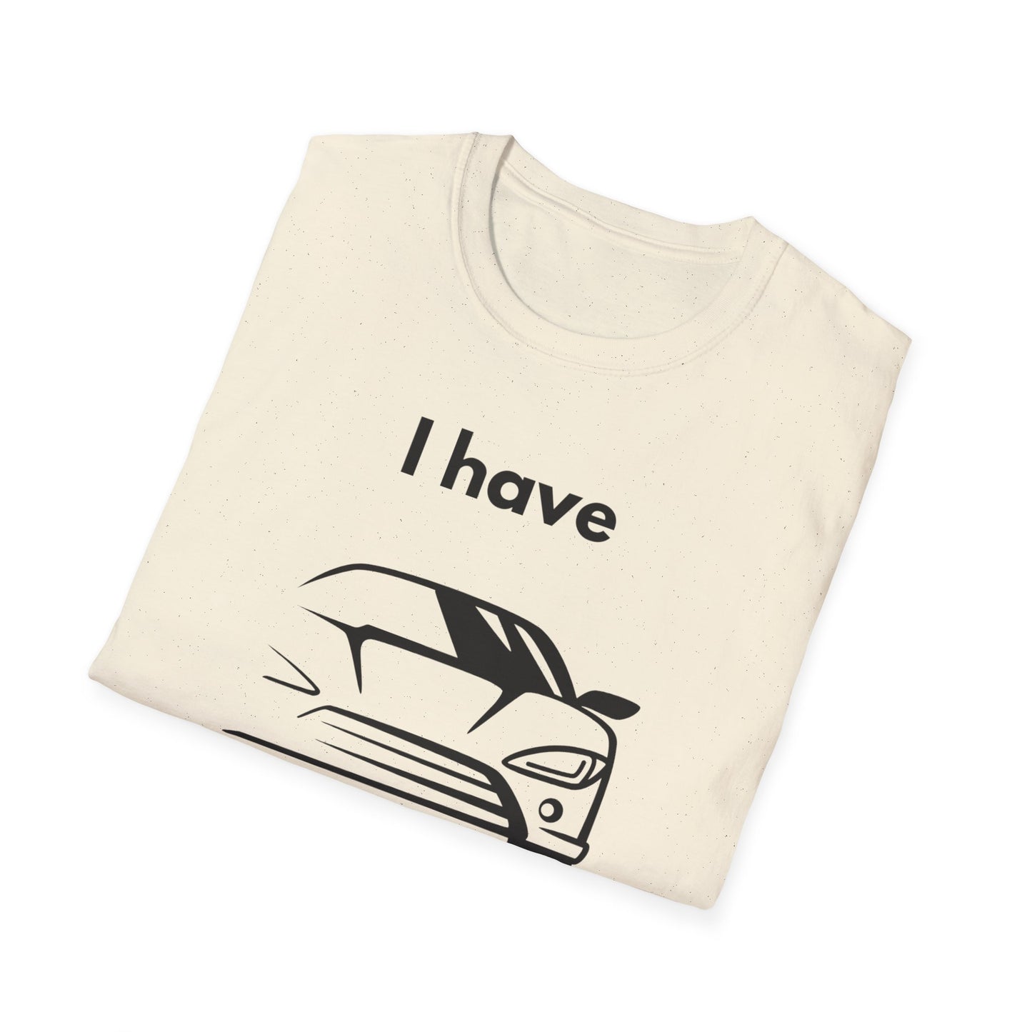 "I Have my Dream Car"  Unisex Softstyle T-Shirt - 'I Have My Dream Car'
