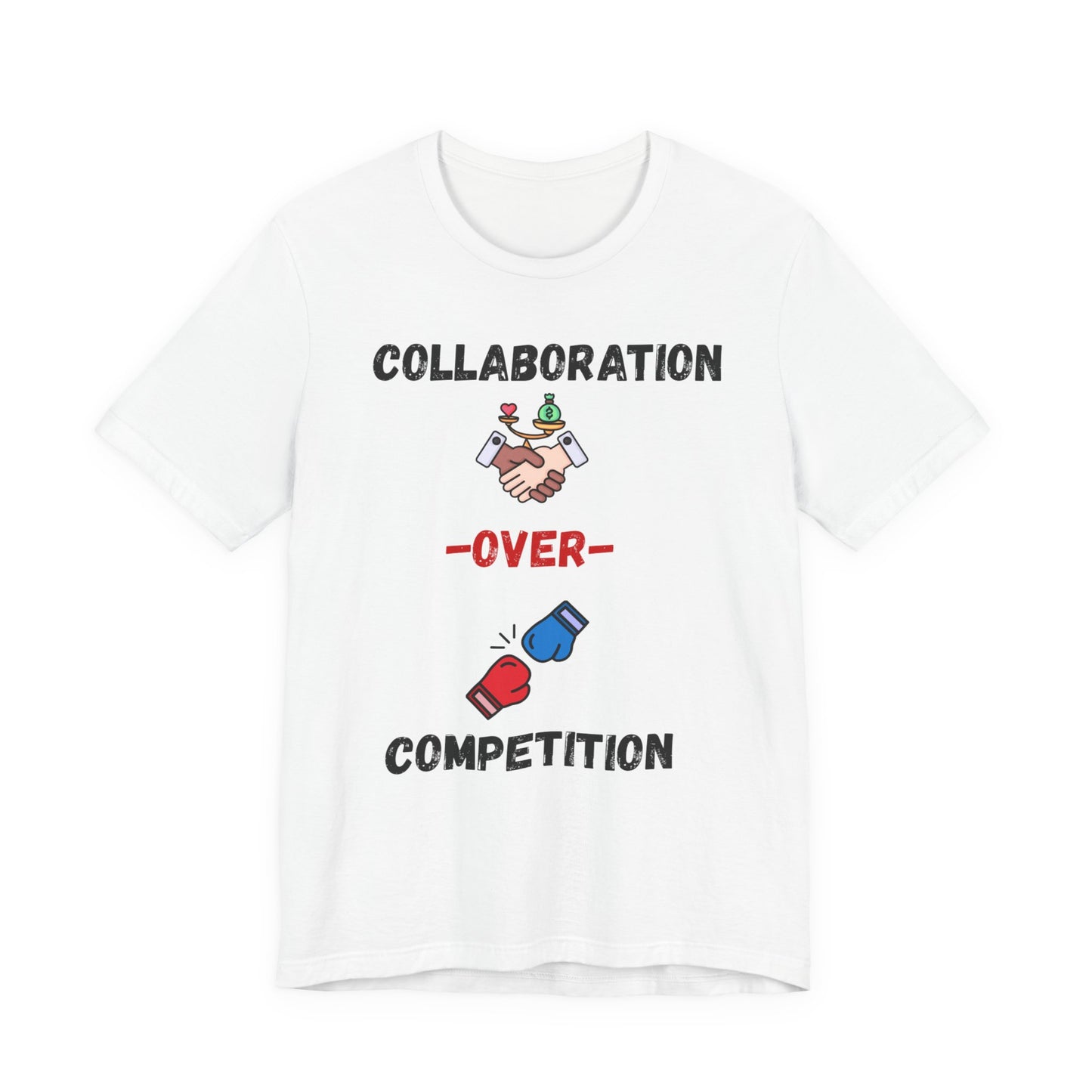 "Collaboration over Competition" - Unisex Jersey Short Sleeve Tee