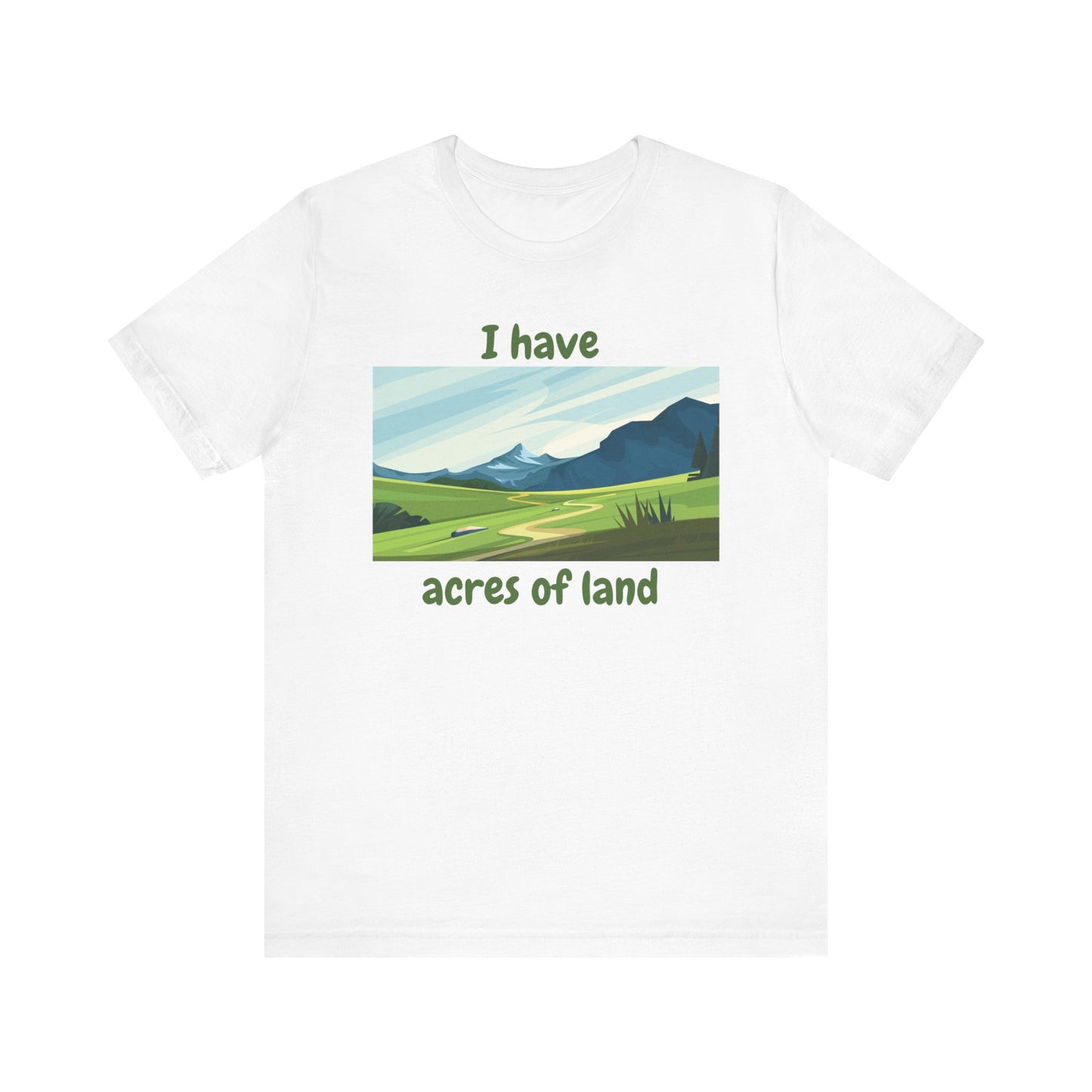 "I Have Acres of Land" - Unisex Jersey Short Sleeve Tee
