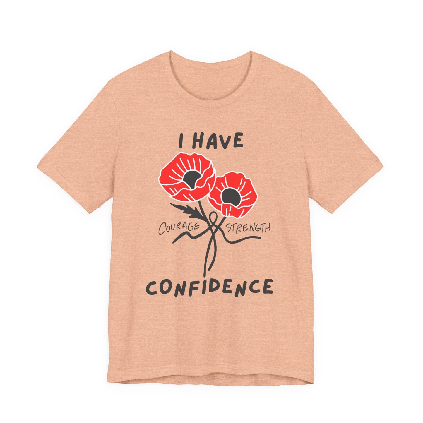 "I Have Courage Strength & Confidence" (Black)- Unisex Jersey Short Sleeve Tee