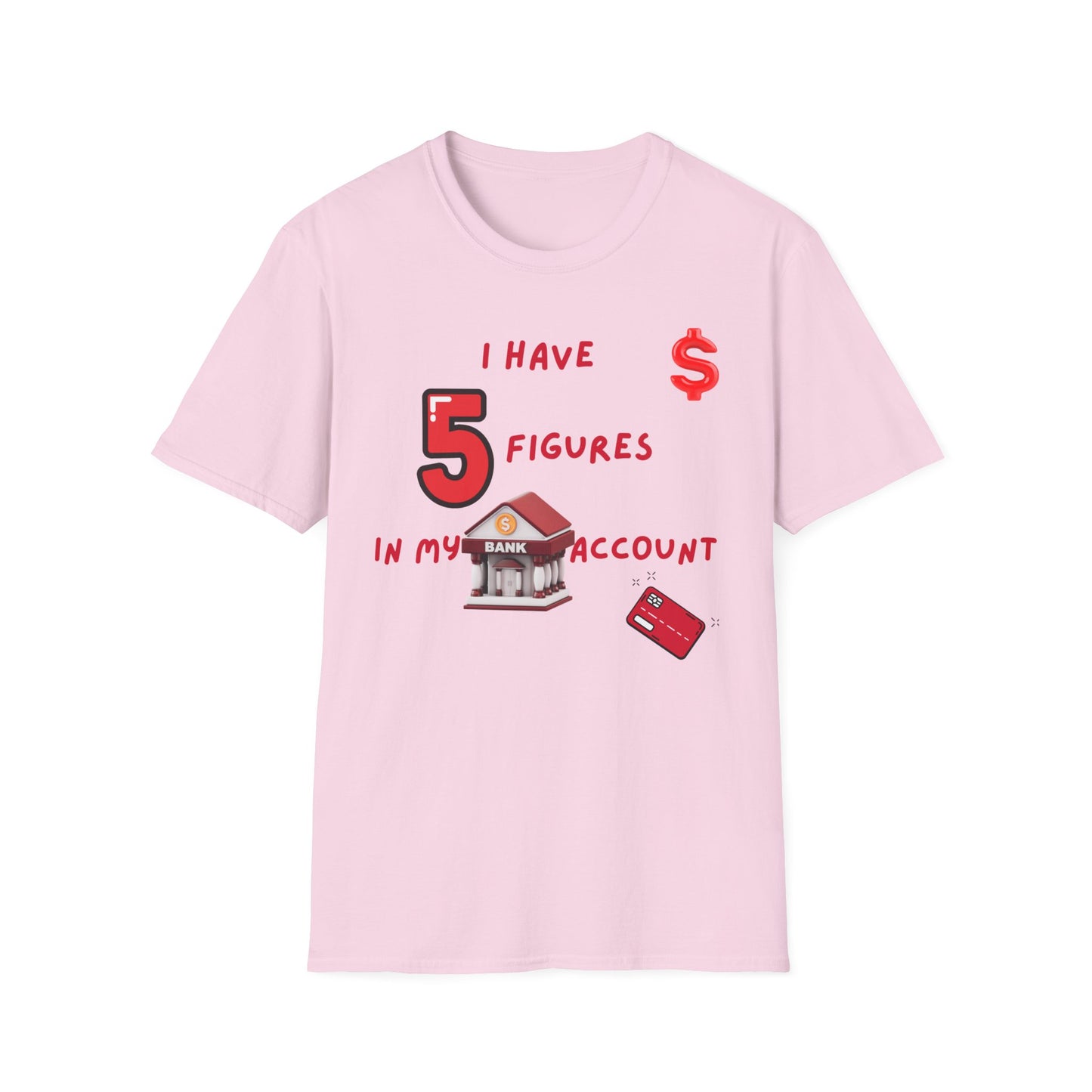 "I Have 5 Figures In My Bank Account", Manifesting Money Tee, Graphic Tee, Gift for Finance Lovers, Casual Wear, Birthday Gift, Everyday Tee