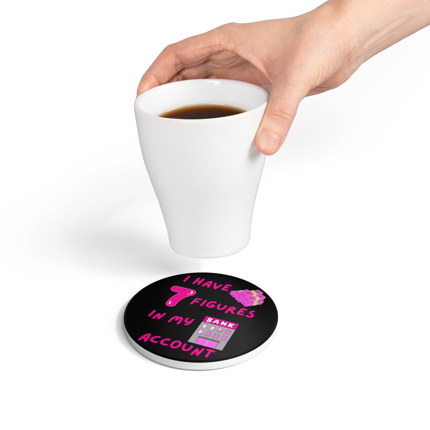 "I Have 7 Figures in my Bank Account" (Black/Pink) - Ceramic Coaster