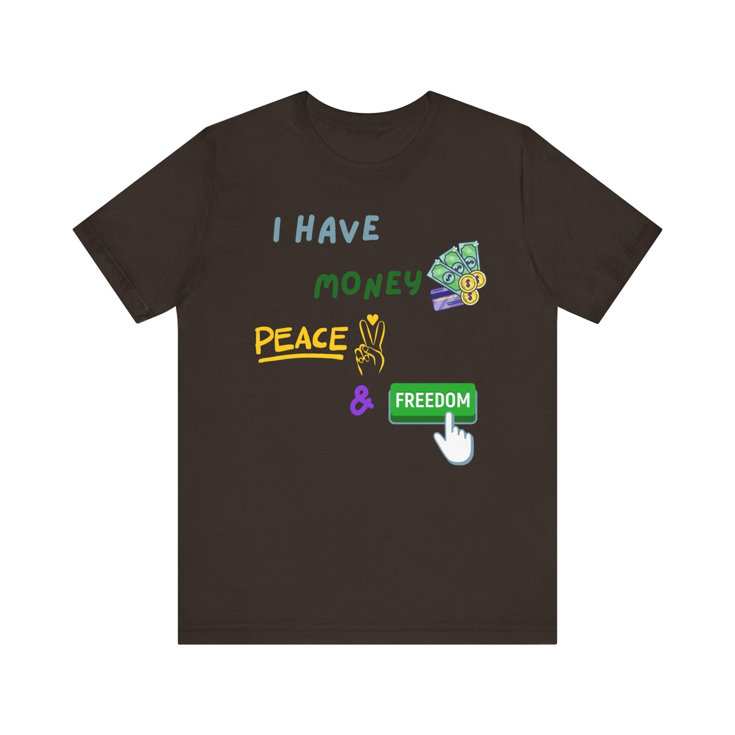 "I Have Money, Peace, and Freedom" - Unisex Jersey Tee