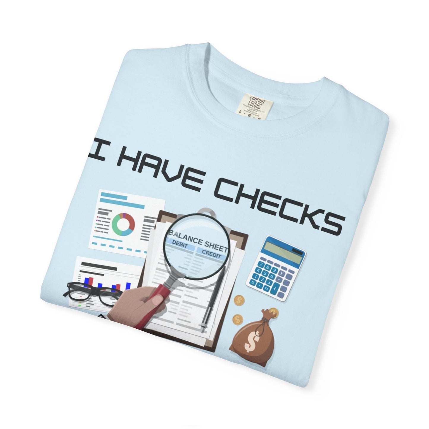 "I Have Checks from choosing me" | Unisex Garment-Dyed T-shirt