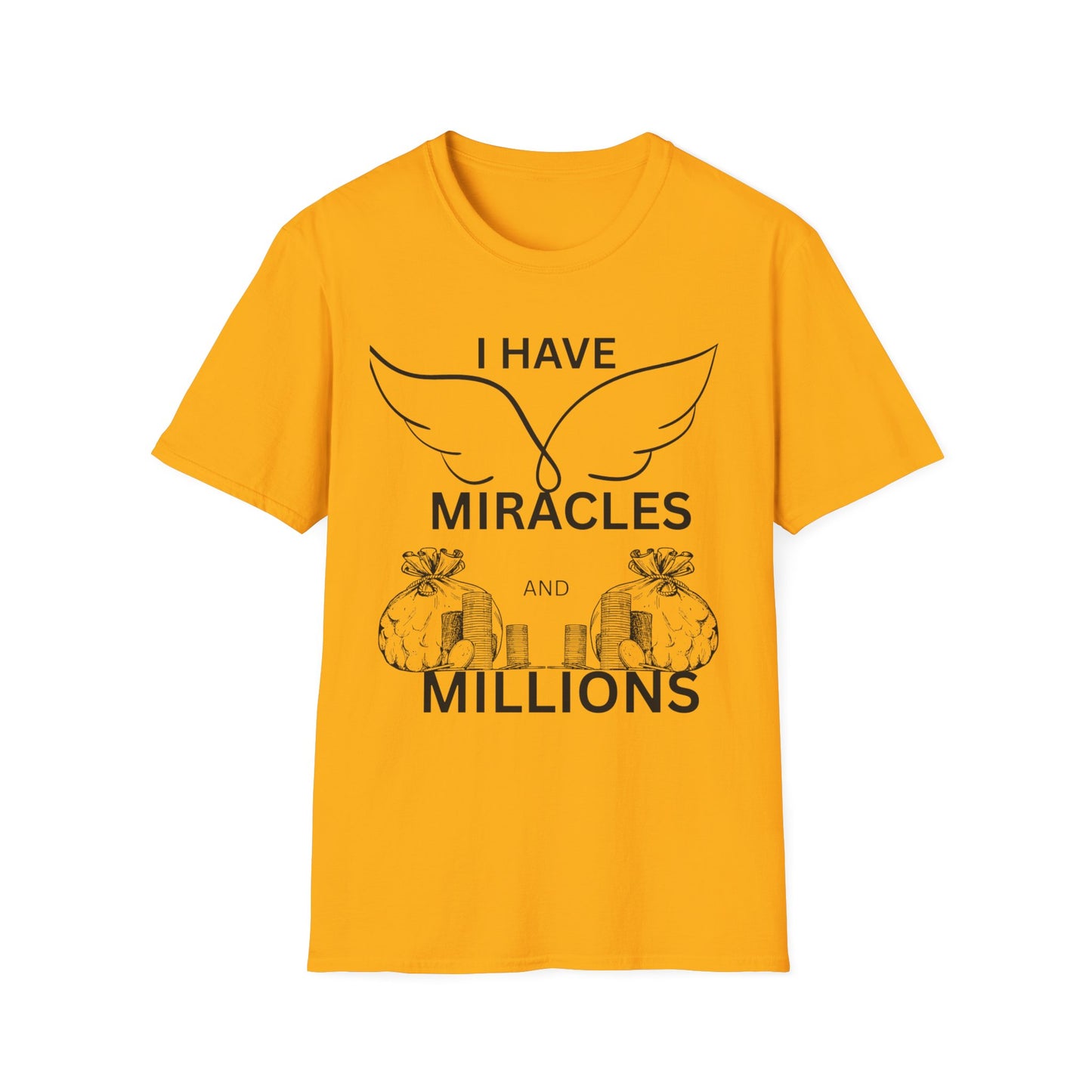 "I Have Miracles and Millions" | Inspirational Unisex Softstyle T-Shirt -