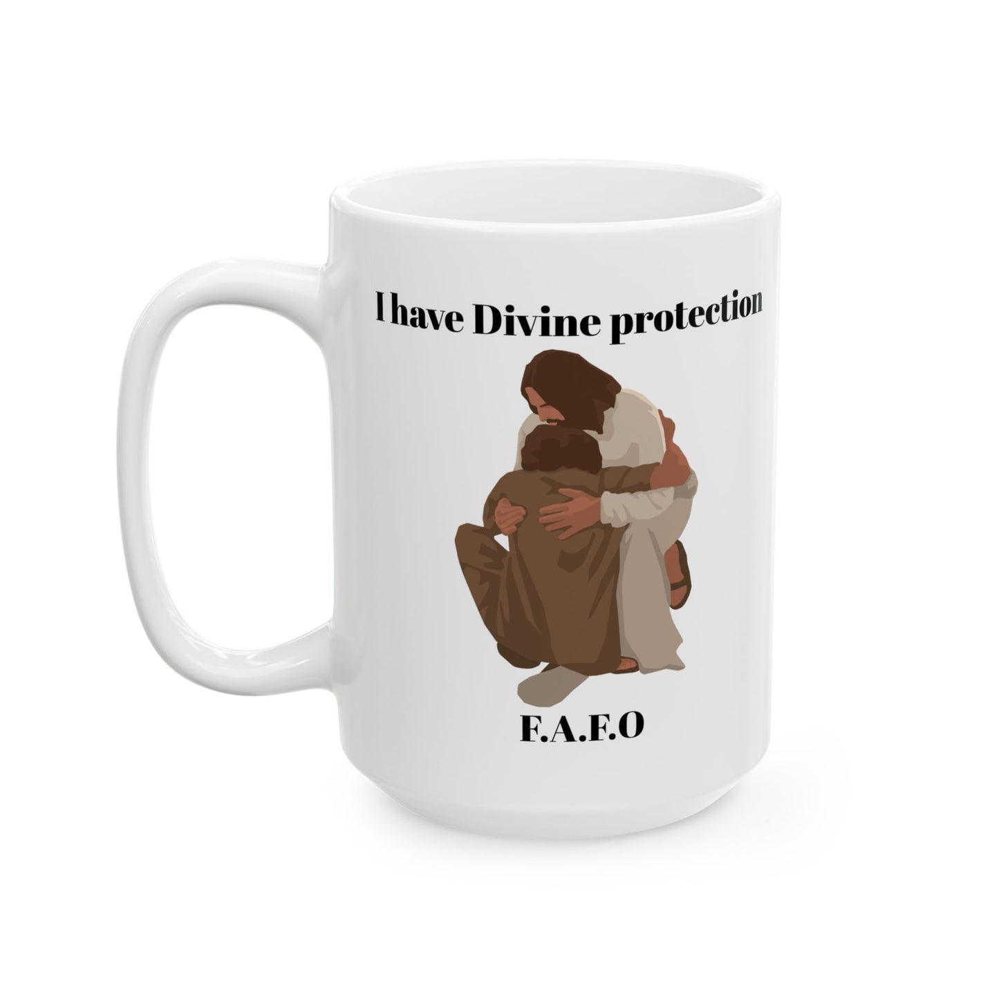 "I Have Divine Protection F.A.F.O." Ceramic Mug, (11oz, 15oz)