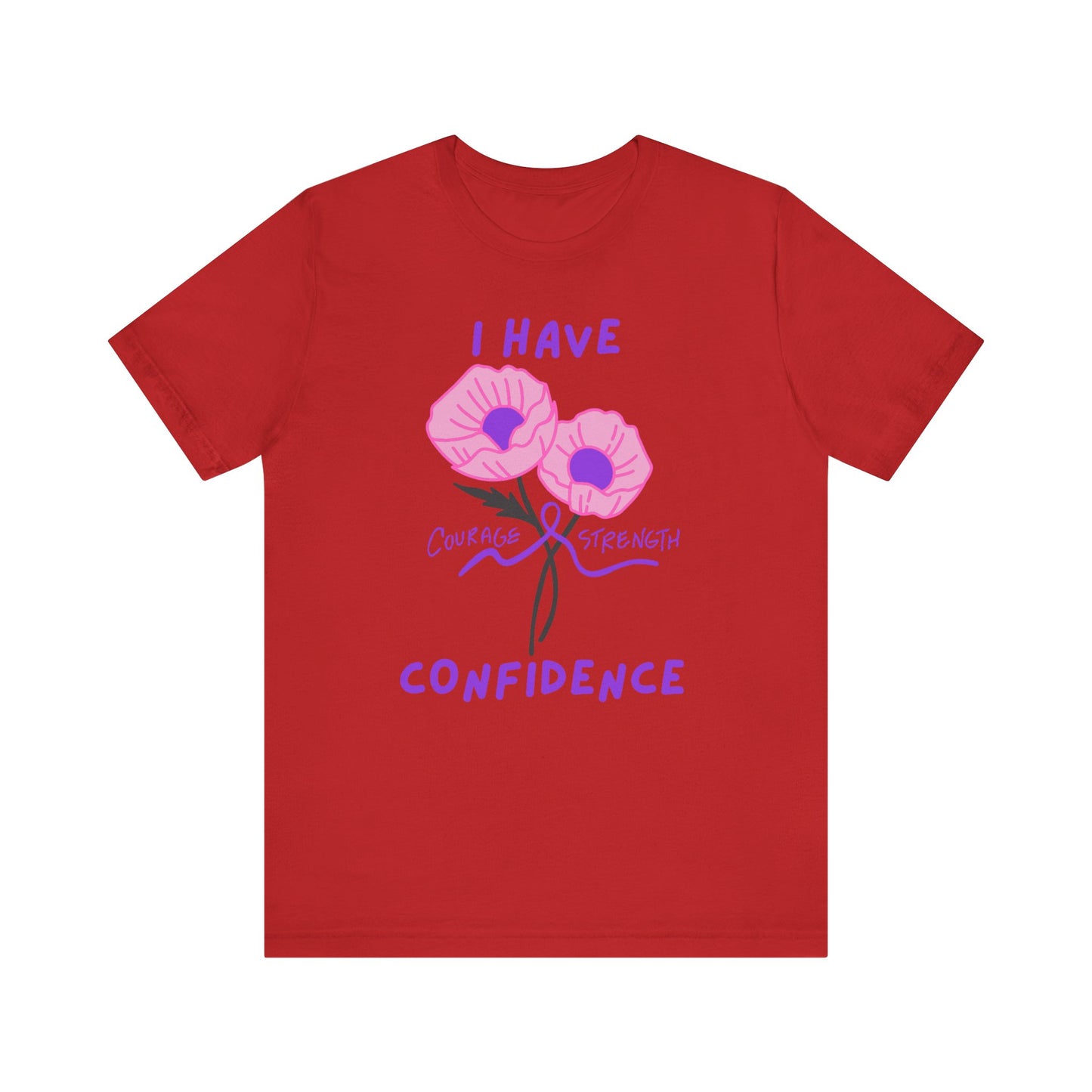"I Have Courage Strength & Confidence" (Purple) T-Shirt, Motivational Tee, Confidence Shirt, Gift for Women, Inspirational Apparel, Positive Message Tee