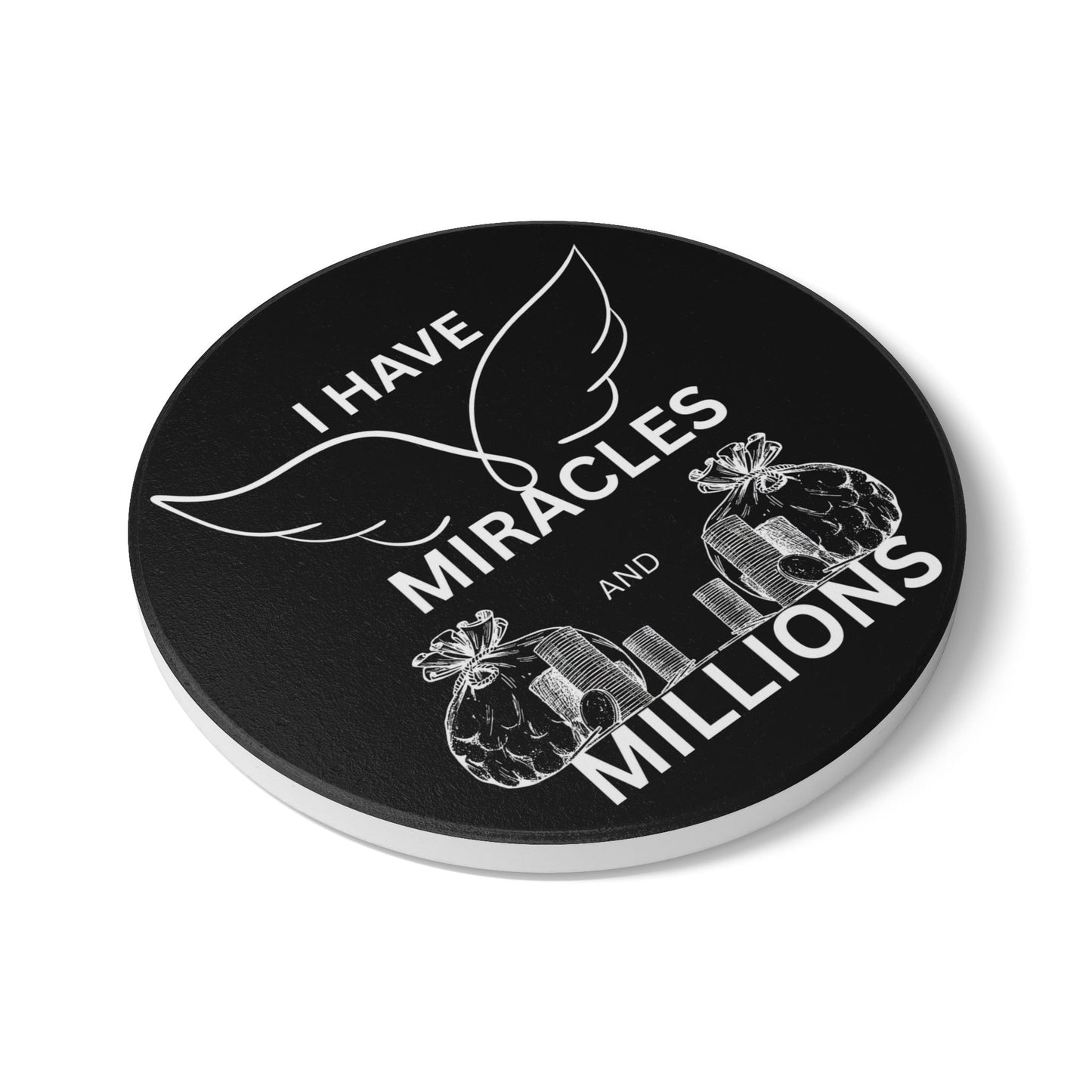"I Have Miracles and Millions"(Black)- Ceramic Coaster