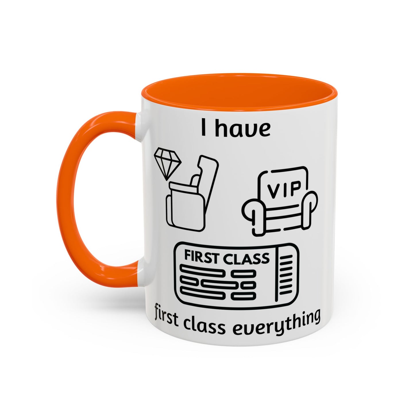 "I Have First Class Everything" | Coffee Mug - 11oz & 15oz