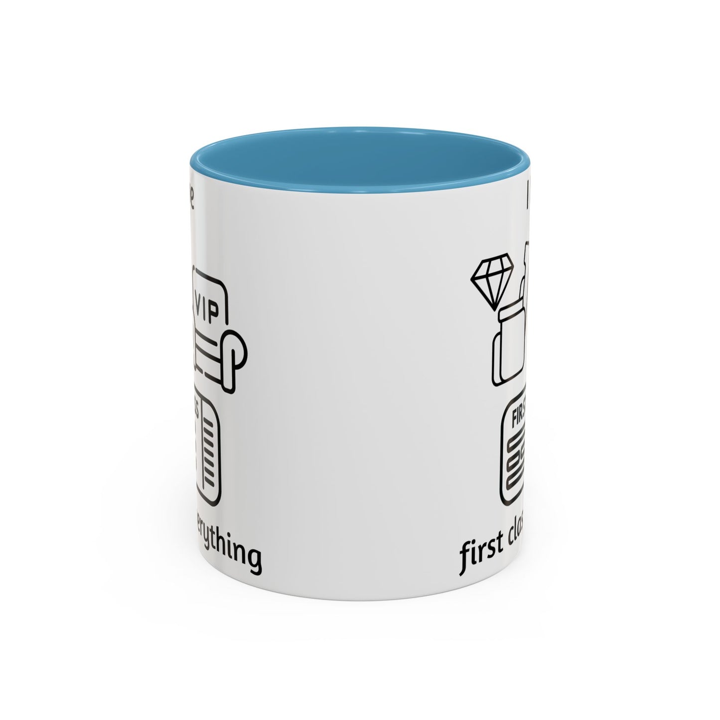 "I Have First Class Everything" | Coffee Mug - 11oz & 15oz