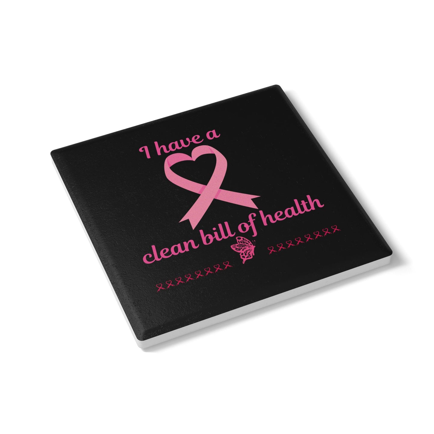 "I Have a Clean Bill of Health" (Black/Pink) - Ceramic Coaster, Gift for Cancer Survivors, Breast Cancer Awareness, Home Decor, Support Merchandise