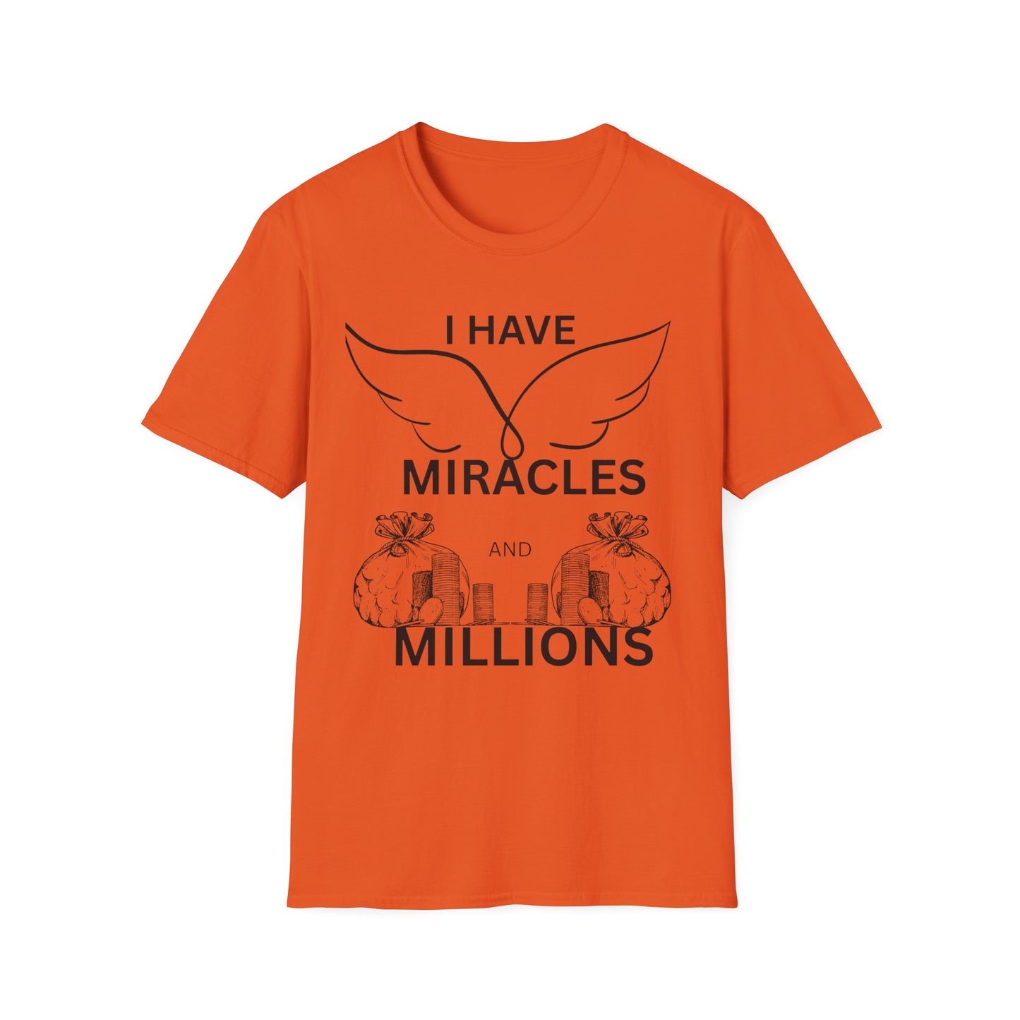 "I Have Miracles and Millions" | Inspirational Unisex Softstyle T-Shirt -