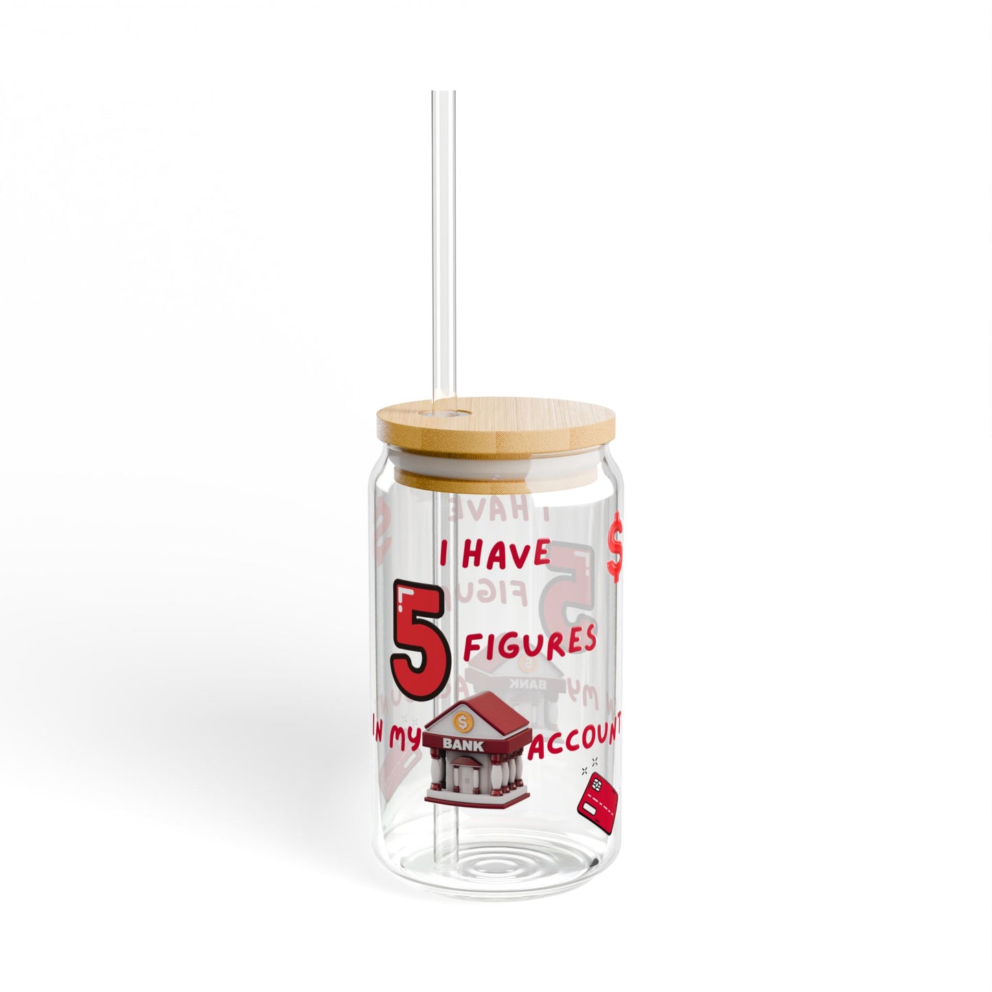 "I Have 5 Figures In My Bank Account" Manifesting Sipper Glass, Financial Goals Drinkware, Inspirational Gift for Success, Home Office Accessory, Clear Beverage Container